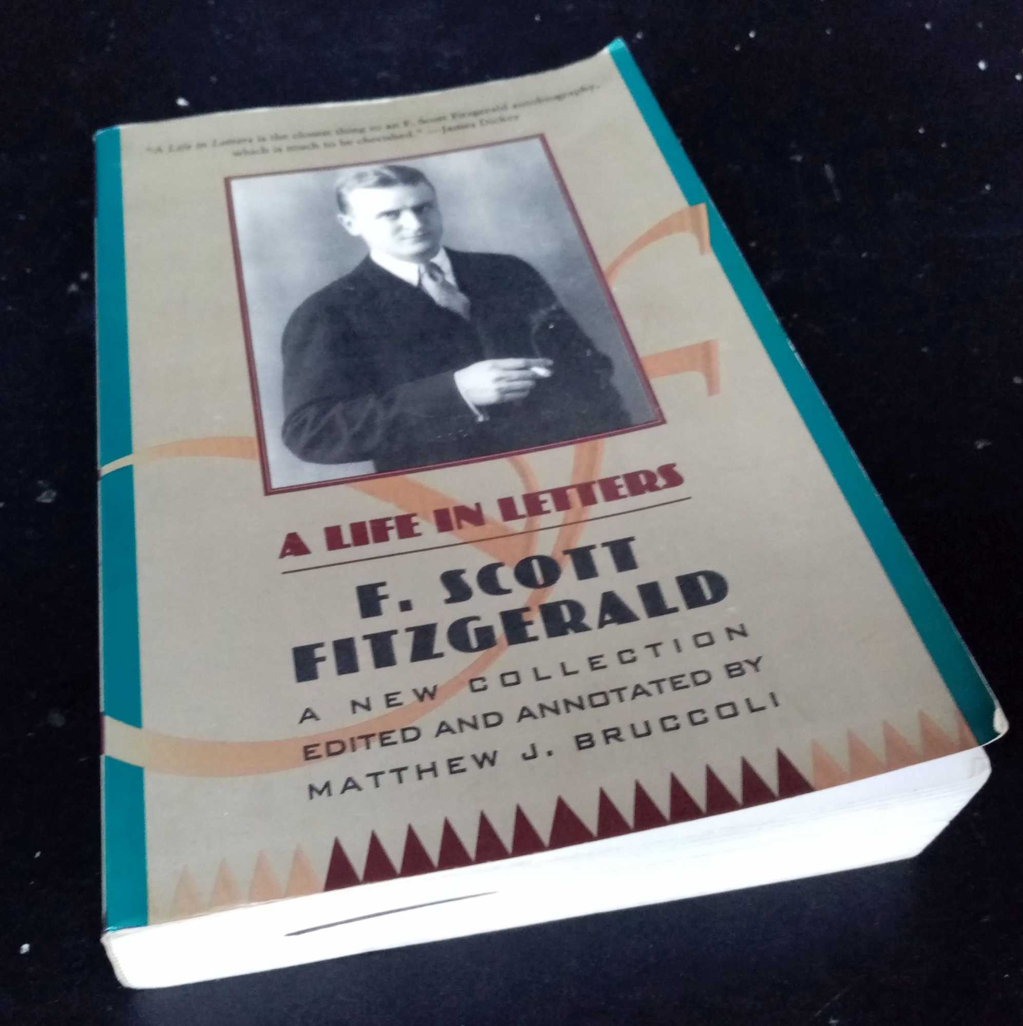 F. Scott Fitzgerald. Matthew J. Bruccoli, ed. - F. Scott Fitzgerald: A Life in Letters: A New Collection