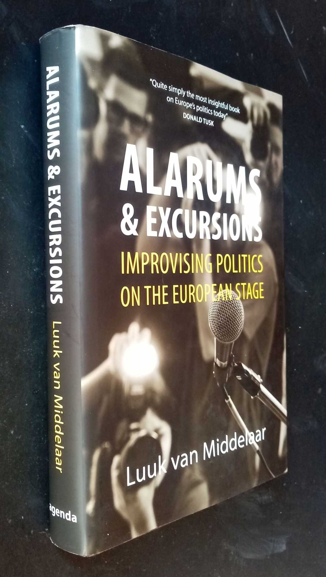 Luuk van Middelaar - Alarums and Excursions: Improvising Politics on the European Stage