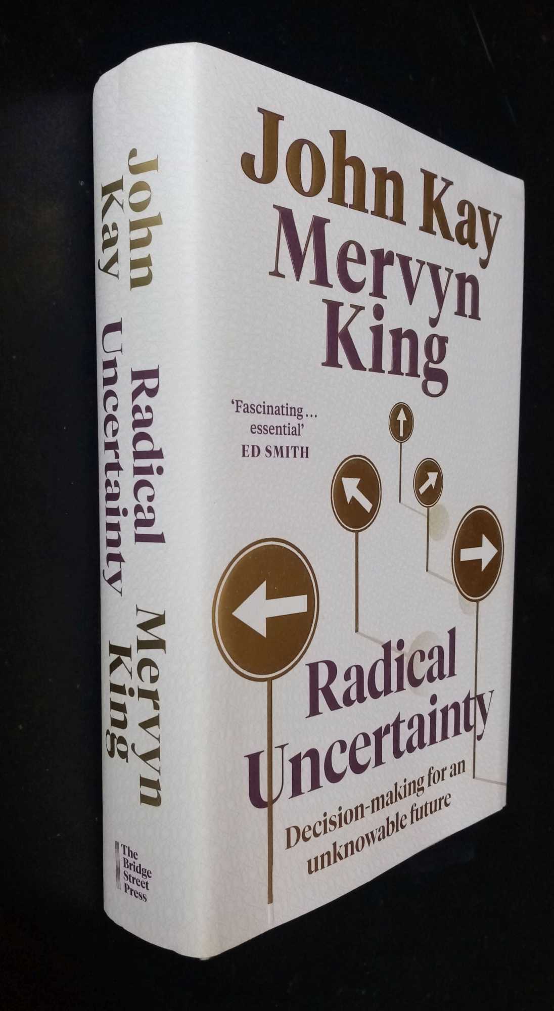 Mervyn King, John Kay - Radical Uncertainty: Decision-making for an unknowable future
