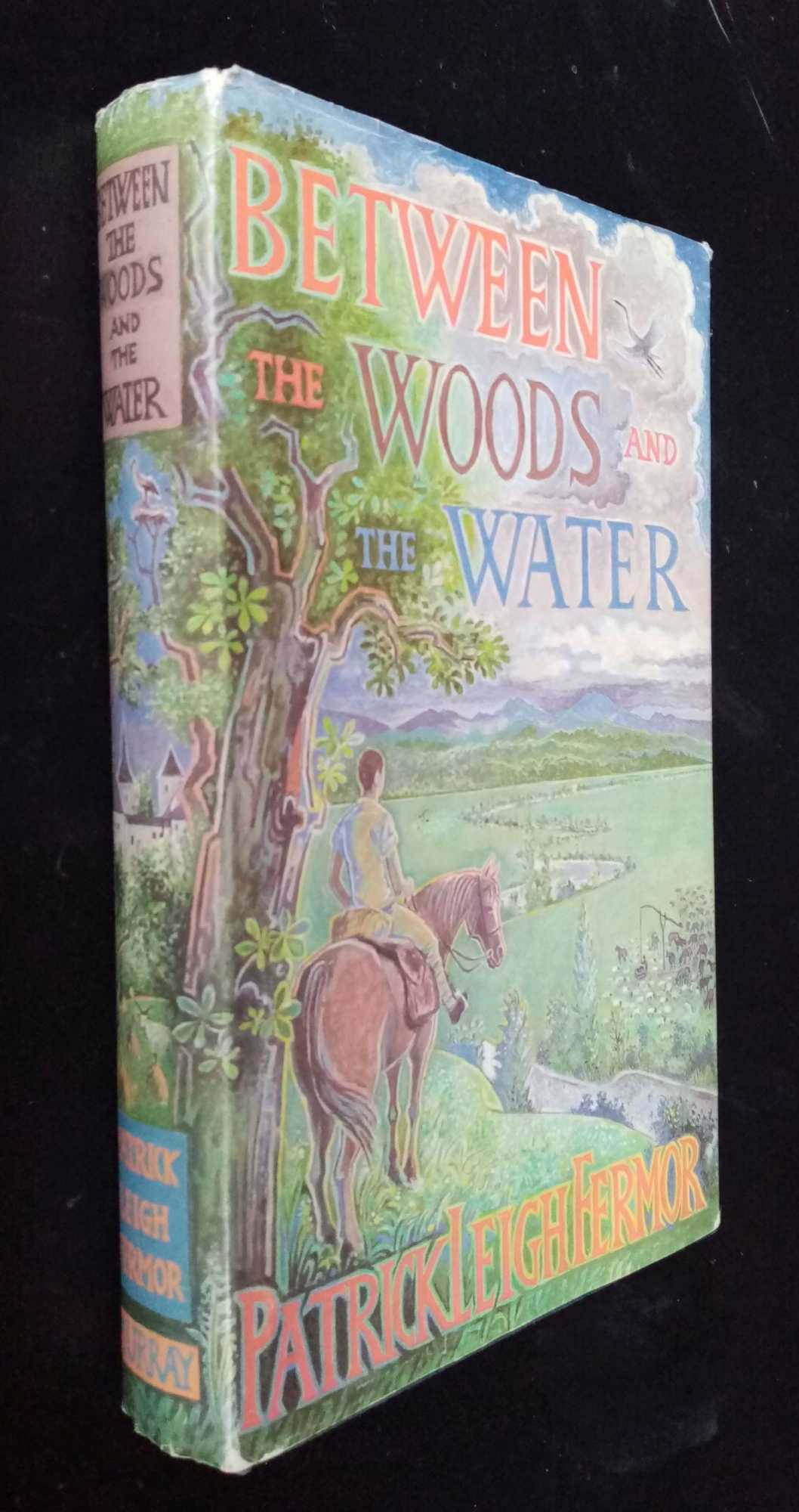 Patrick Leigh Fermor - Between the Woods and the Water    (First edition, first printing)
