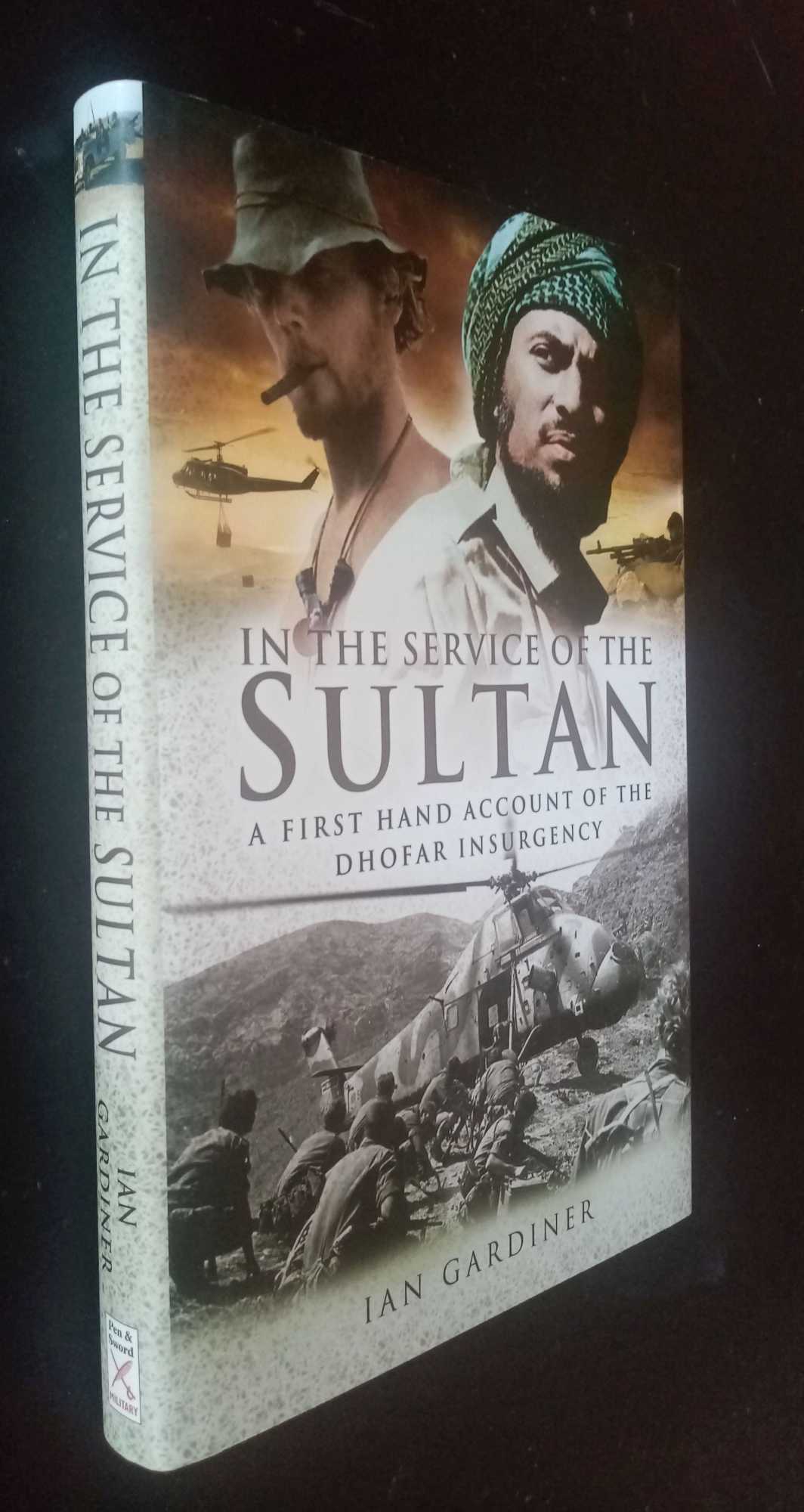 Ian Gardiner - In the Service of the Sultan: A First Hand Account of the Dhofar Insurgency  SIGNED/Inscribed