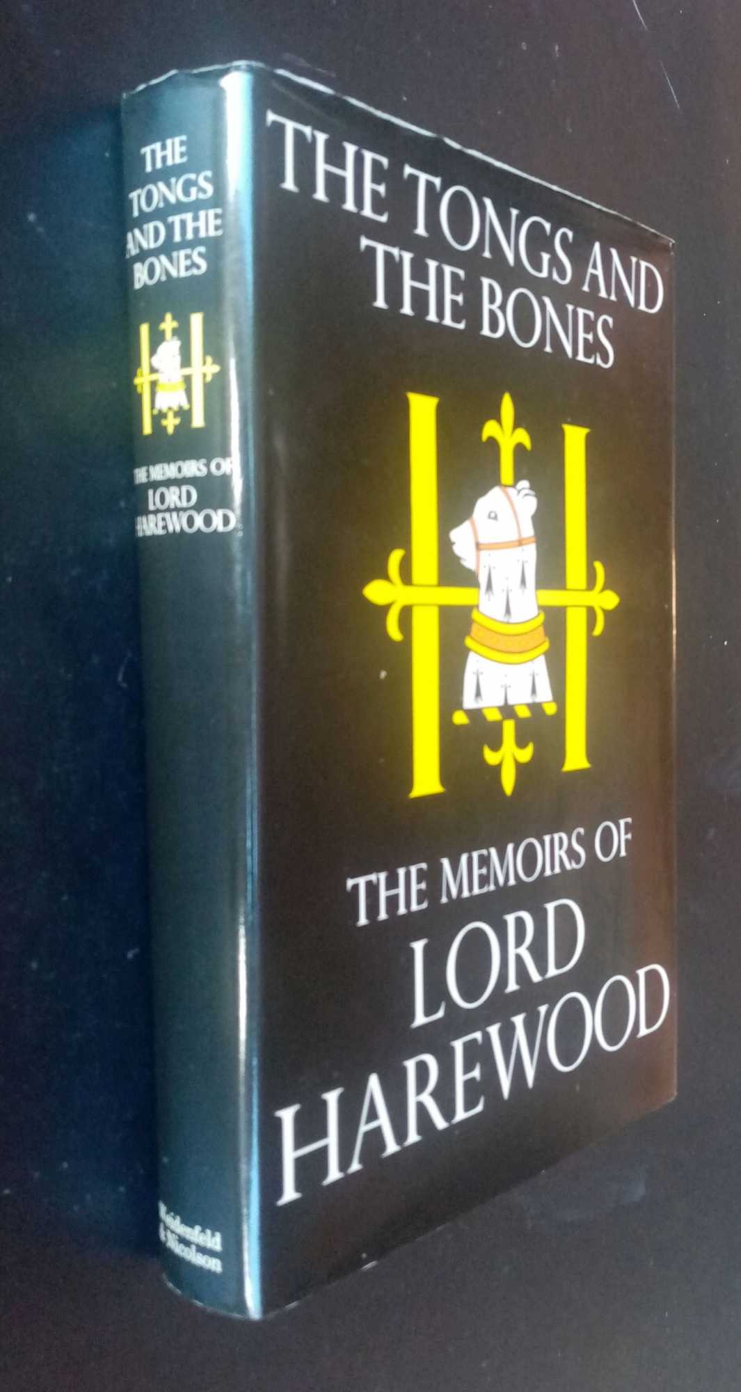 Harewood Earl of, George Henry Hubert Lascelles - The Tongs and the Bones. The Memoirs of Lord Harewood    SIGNED