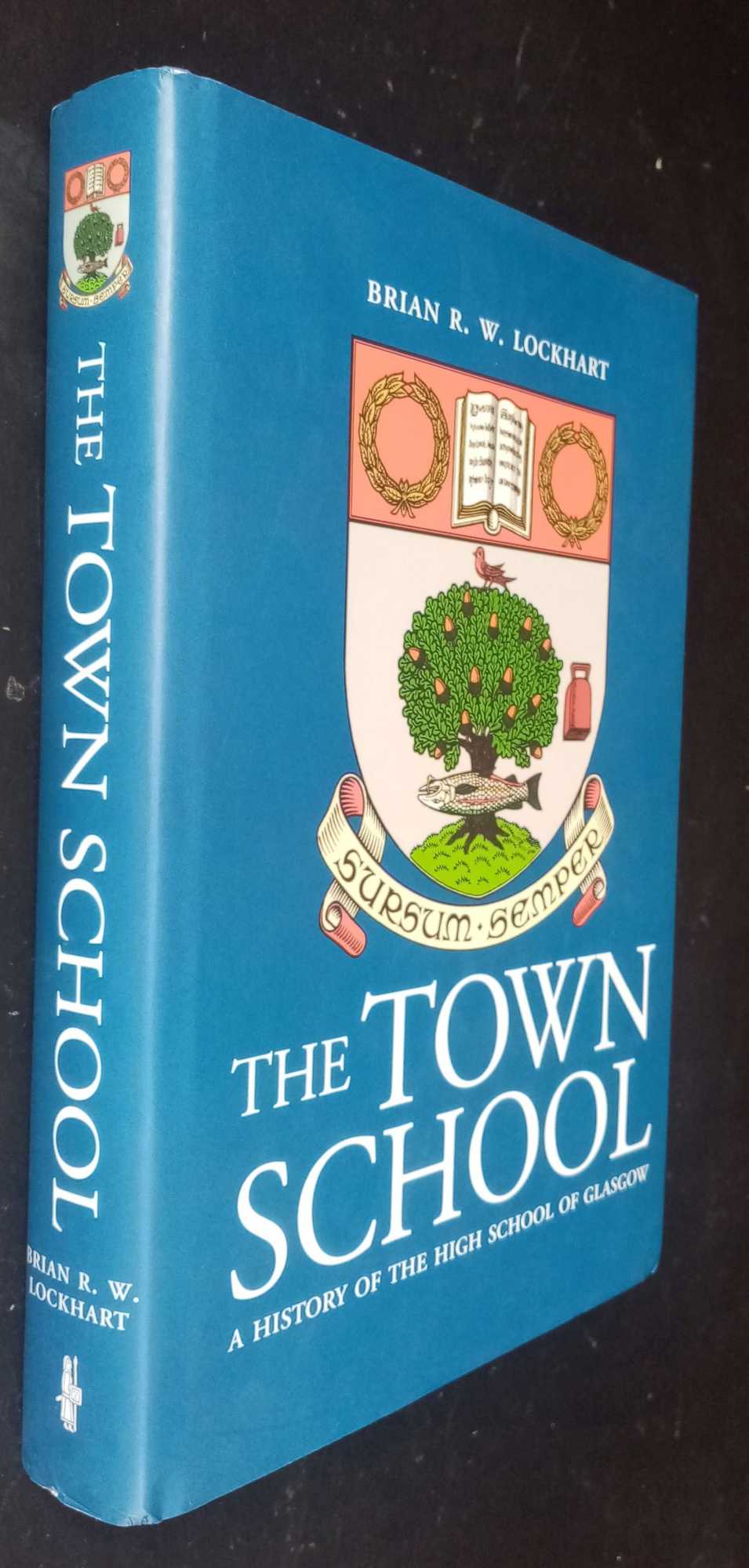 Brian Lockhart - The Town School: A History of the High School of Glasgow  