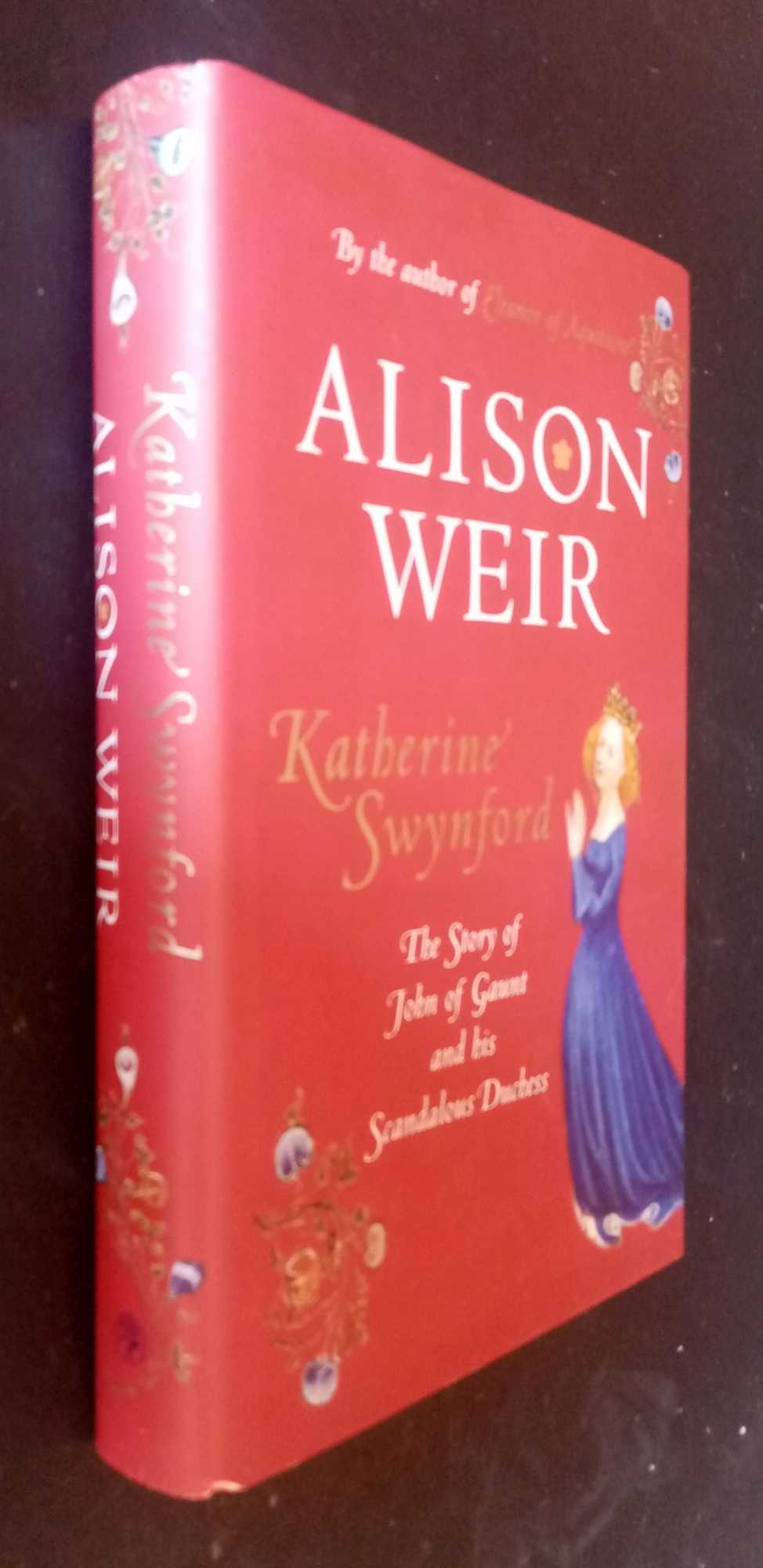 Alison Weir - Katherine Swynford, The Story of John of Gaunt and His Scandalous Duchess
