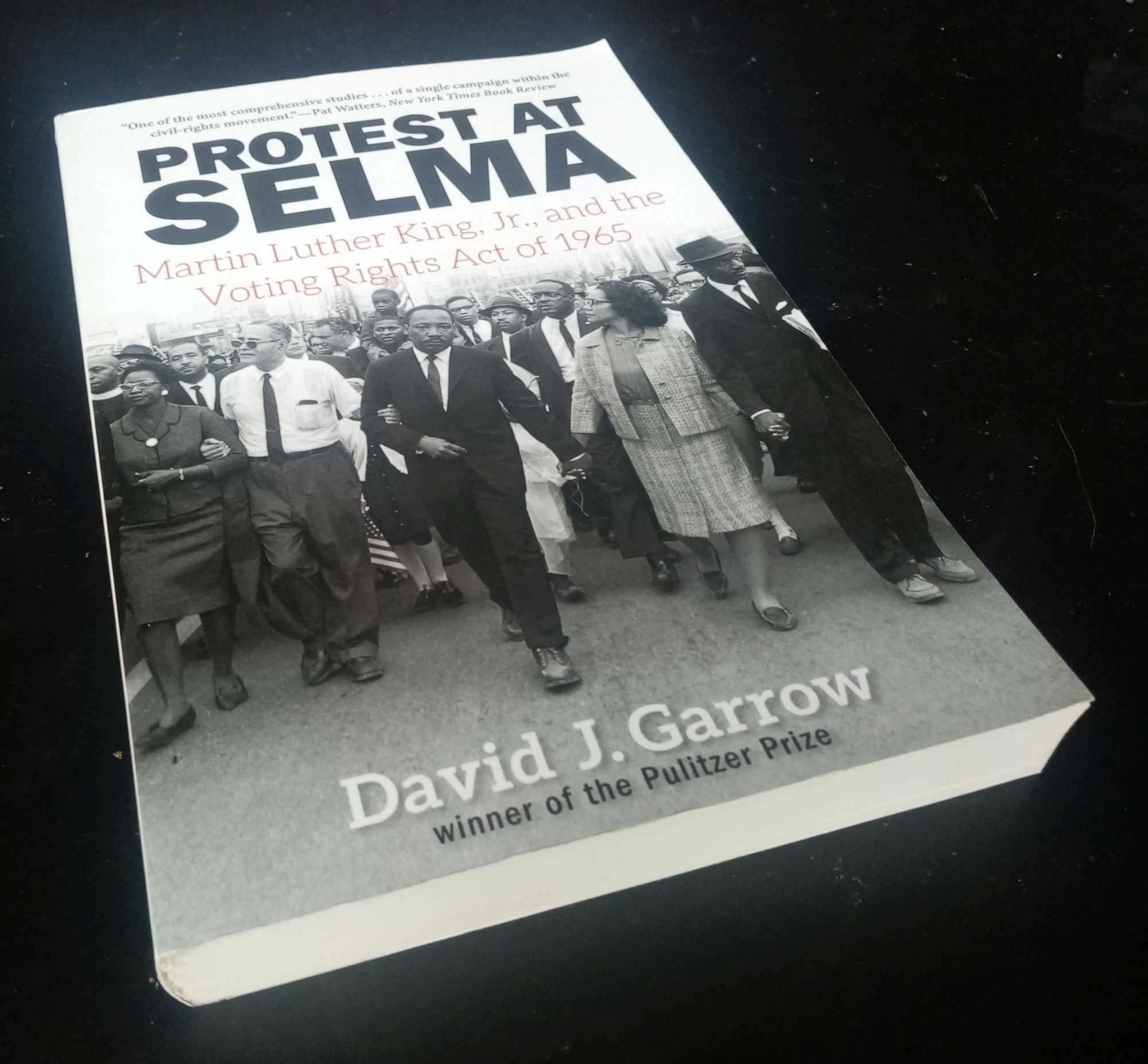 David J. Garrow - Protest at Selma: Martin Luther King, Jr., and the Voting Rights Act of 1965. Revised Edition, 2009