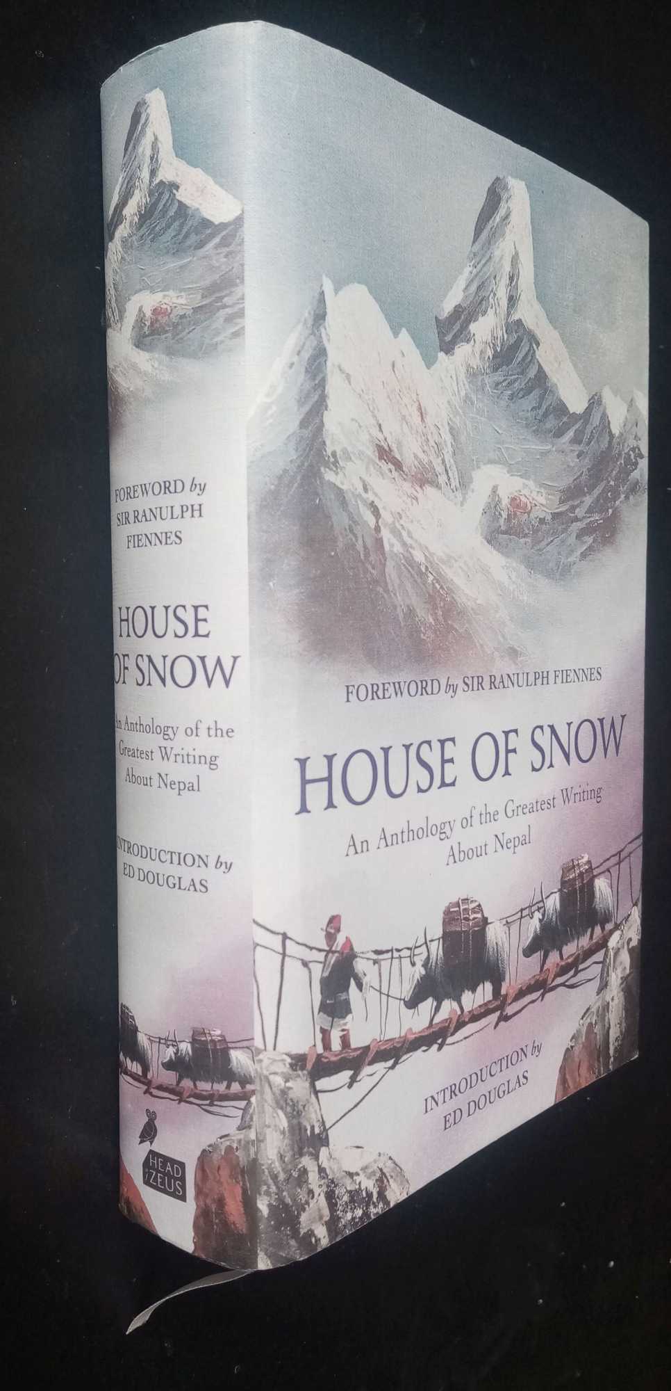 Ed Douglas, intro. - House of Snow: An Anthology of the Greatest Writing About Nepal