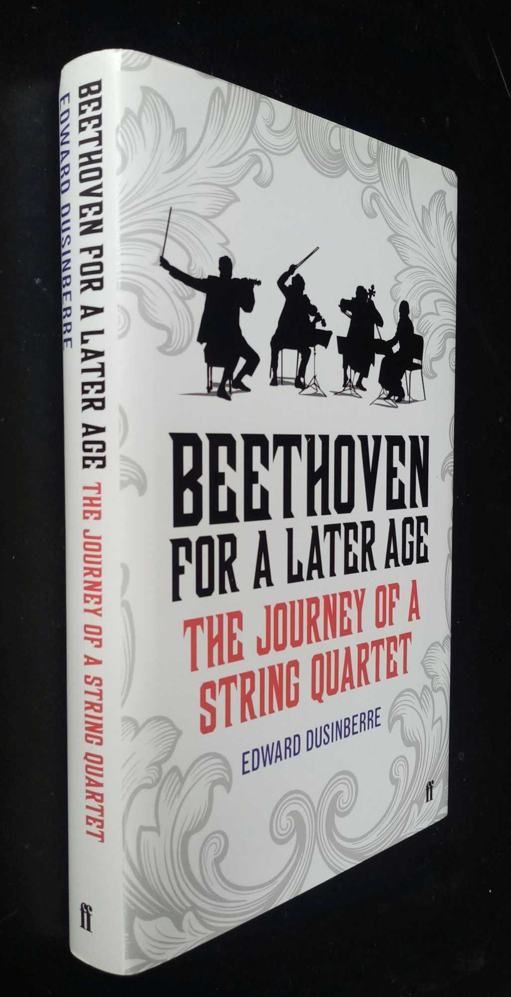 Edward Dusinberre - Beethoven for a Later Age: The Journey of a String Quartet   SIGNED
