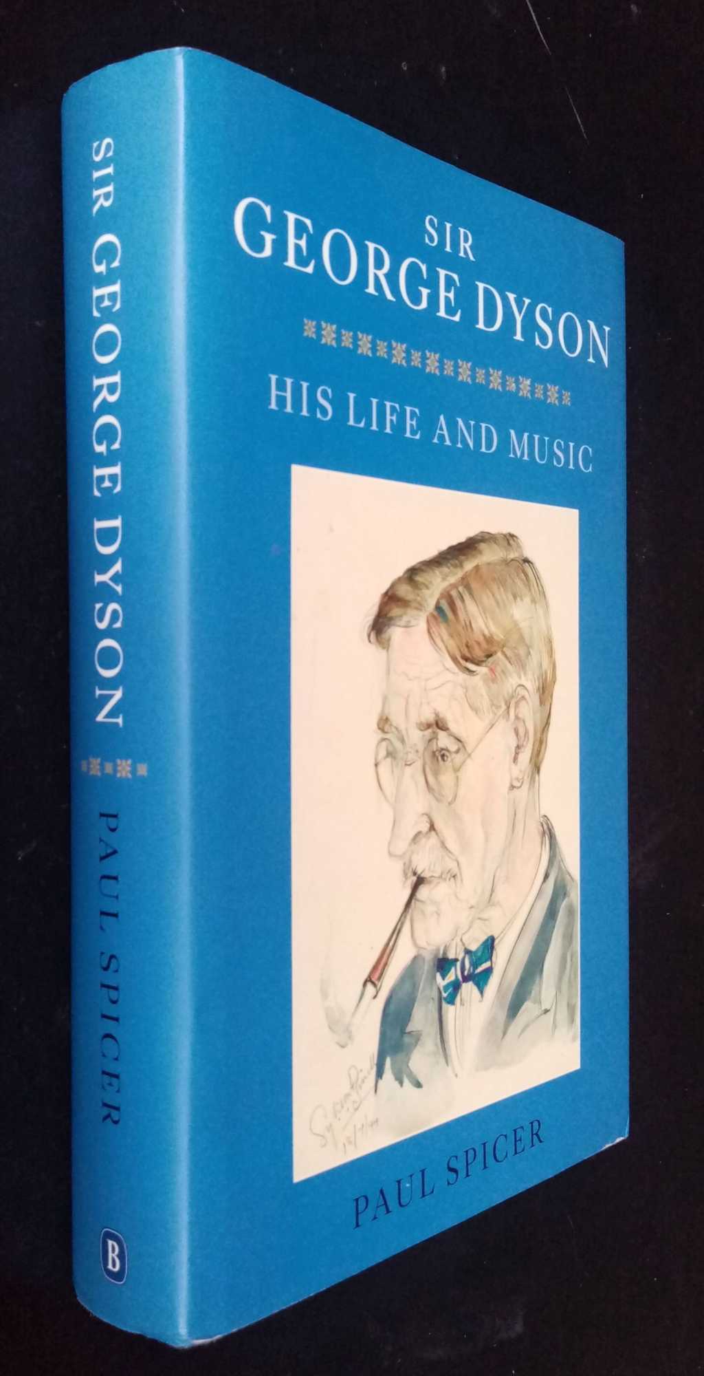 Paul Spicer - Sir George Dyson: His Life and Music