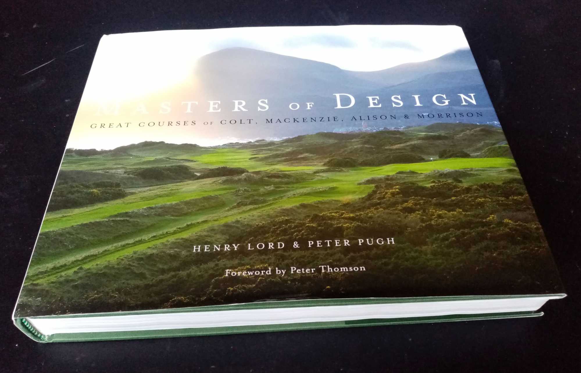 Henry Lord, Peter Pugh - Masters of Design: Great [Golf]Courses of Colt, Mackenzie, Alison and Morrison