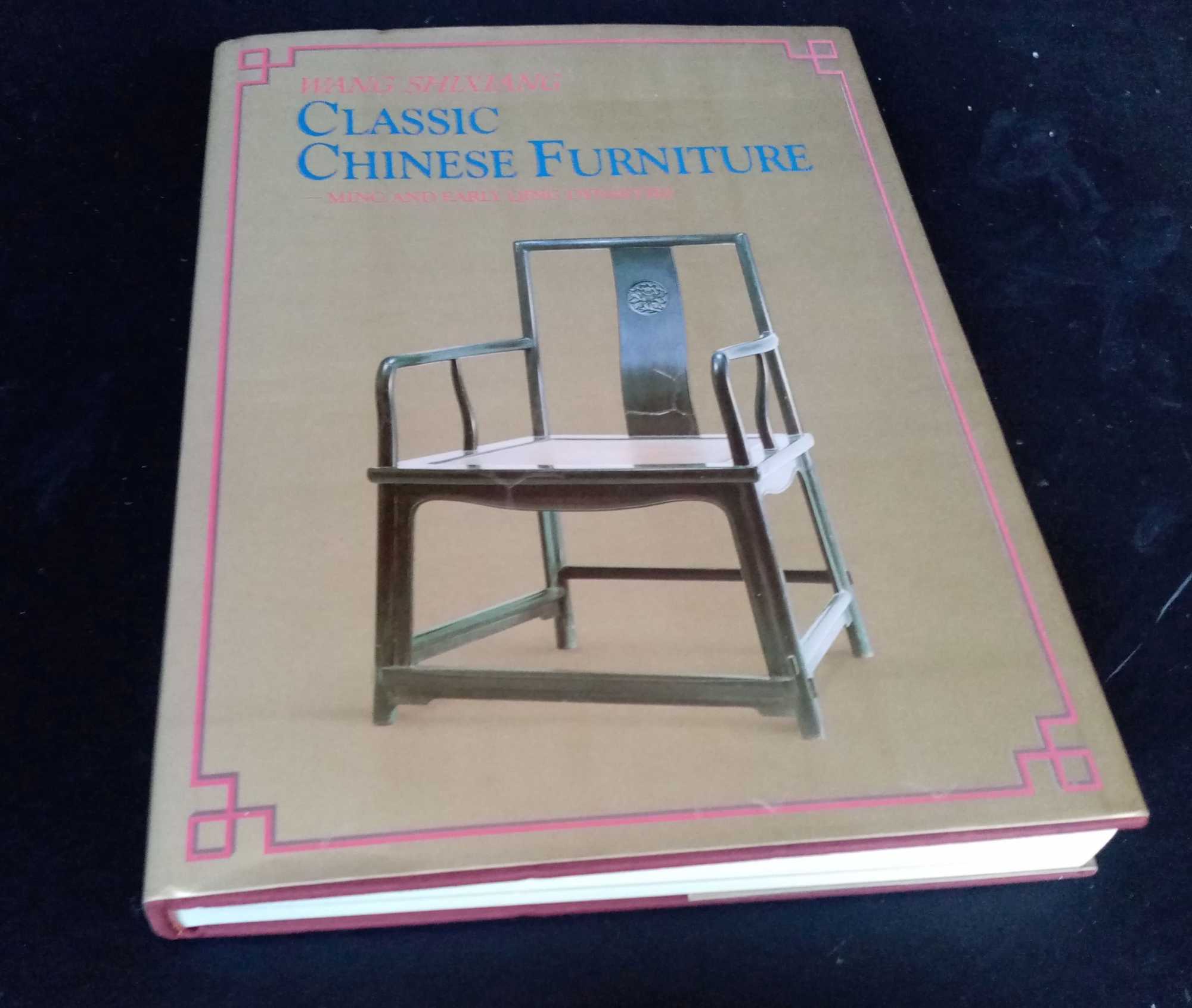 Wang Shixiang - Classic Chinese furniture: Ming and early Qing dynasties