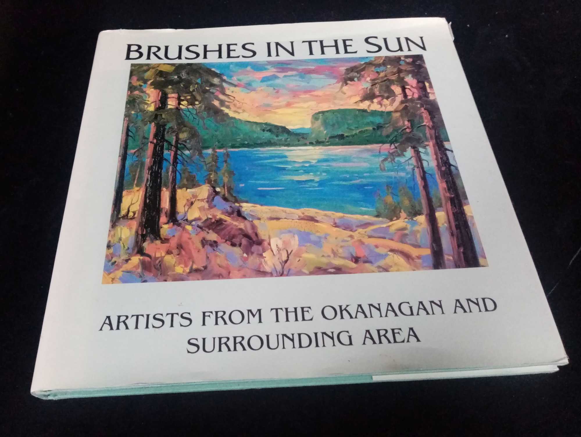 . - Brushes in the Sun: Artists from the Okanagan and surrounding area.
