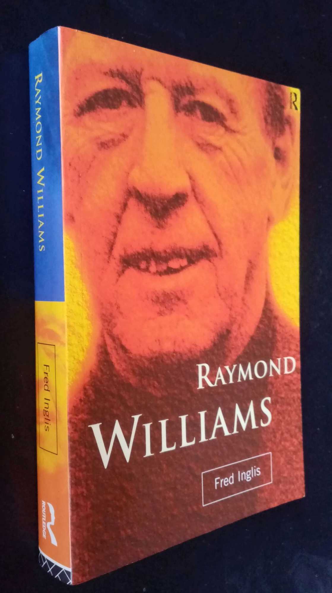 Fred Inglis - Raymond Williams