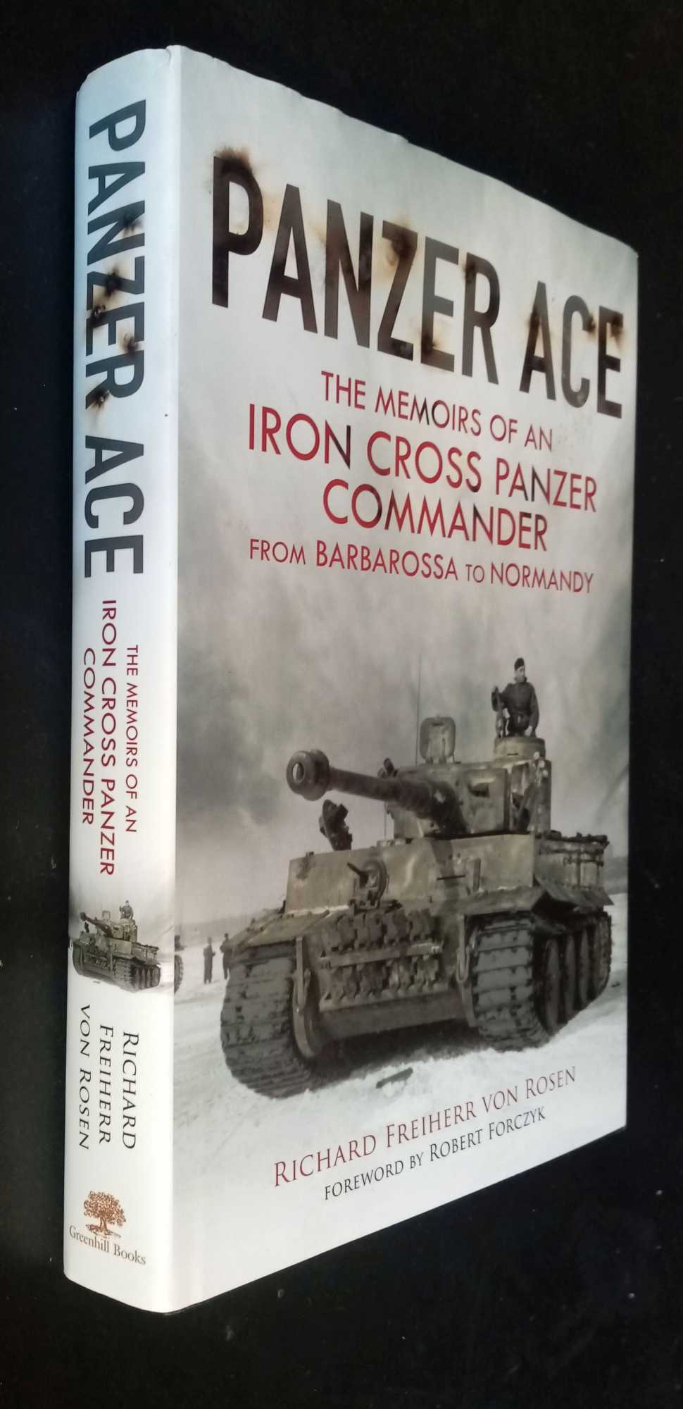 Richard Freiherr von Rosen - Panzer Ace: The Memoirs of an Iron Cross Panzer Commander from Barbarossa to Normandy
