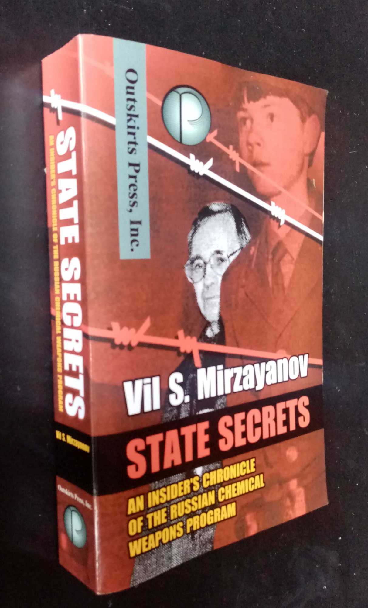 Vil S Mirzayanov - State Secrets: An Insider's Chronicle of the Russian Chemical Weapons Program