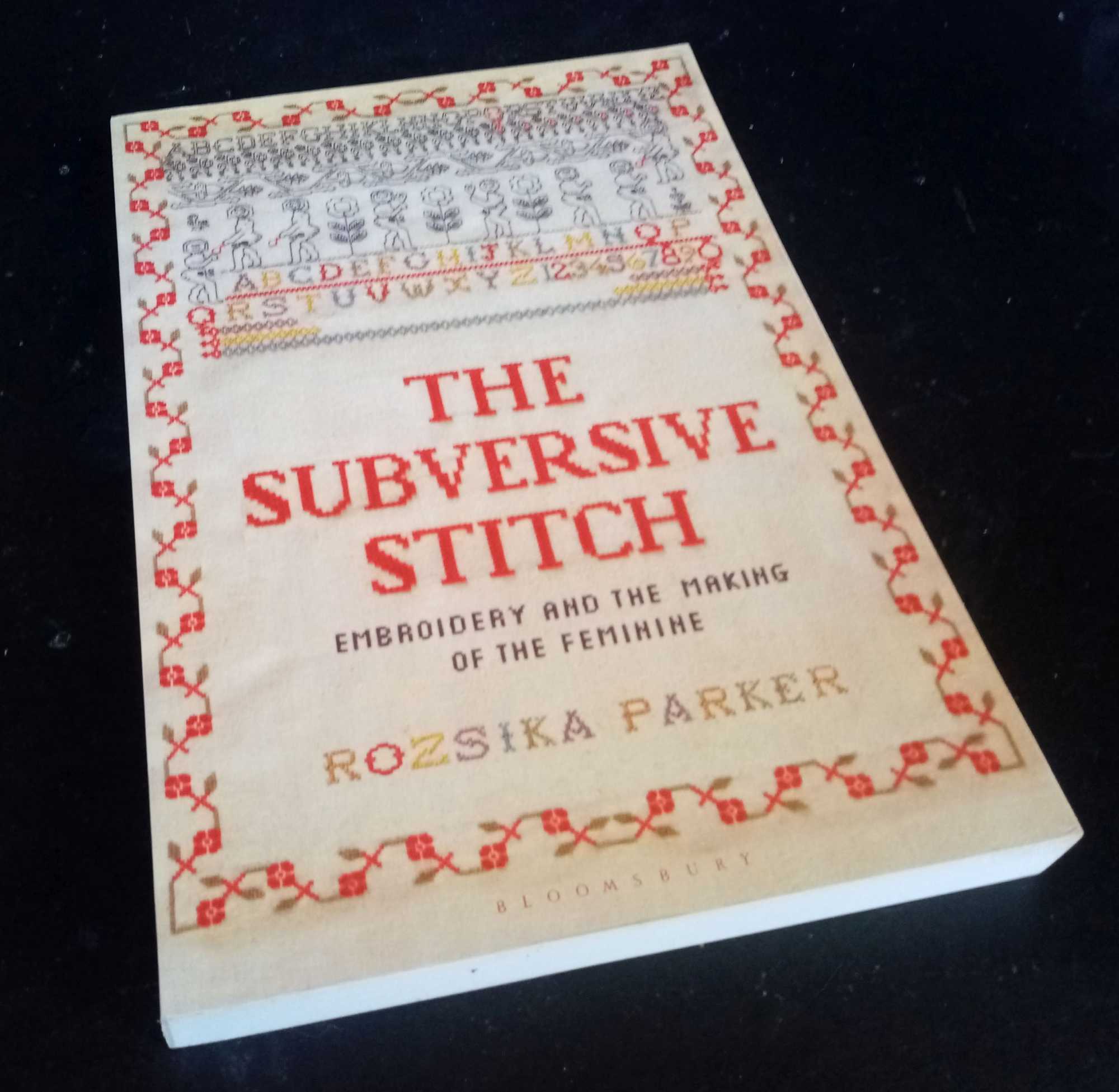 Rozsika Parker - The Subversive Stitch: Embroidery and the Making of the Feminine. New Edition