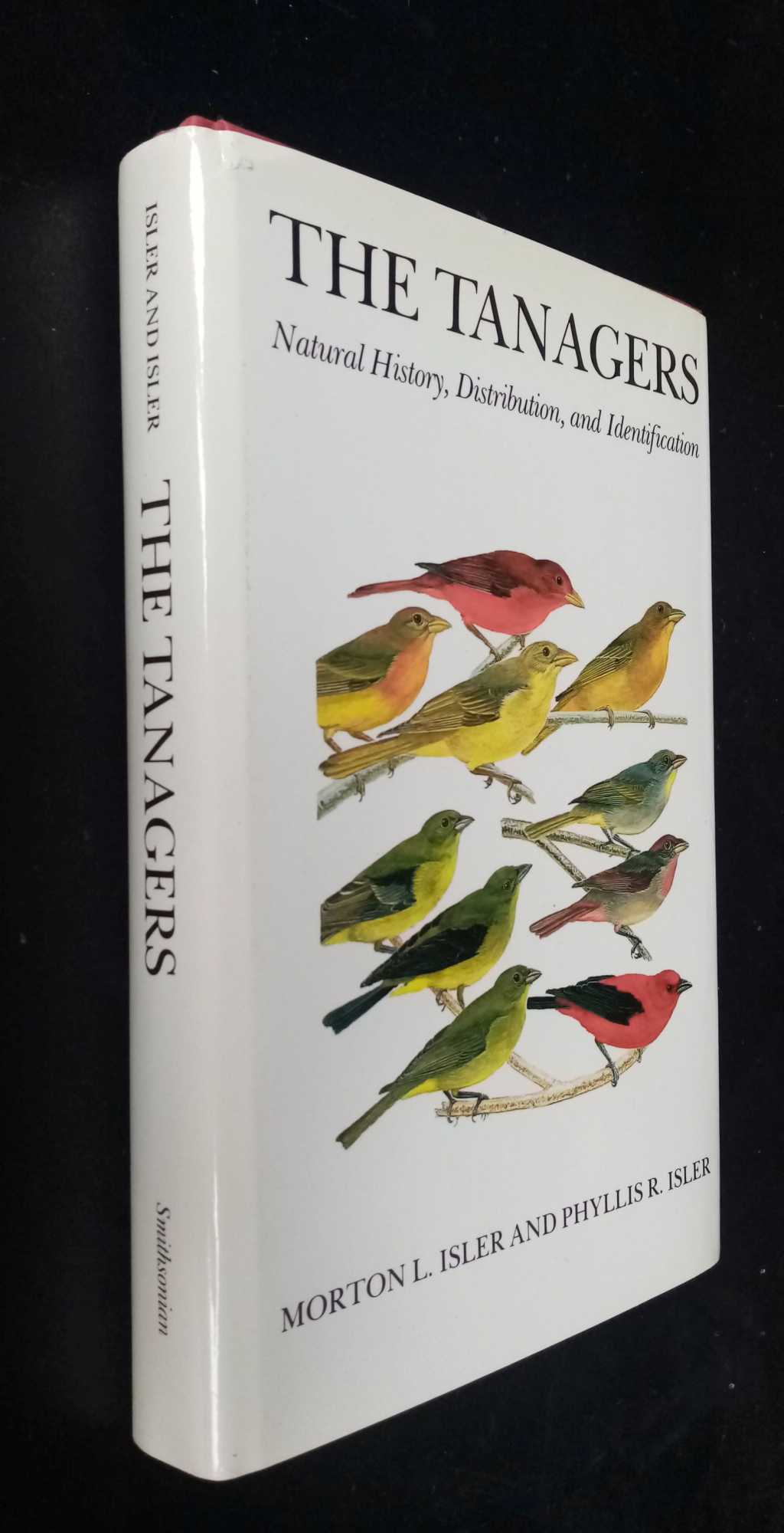 Morton &  Phyllis Isler - The Tanagers: Natural History, Distribution and Indentification