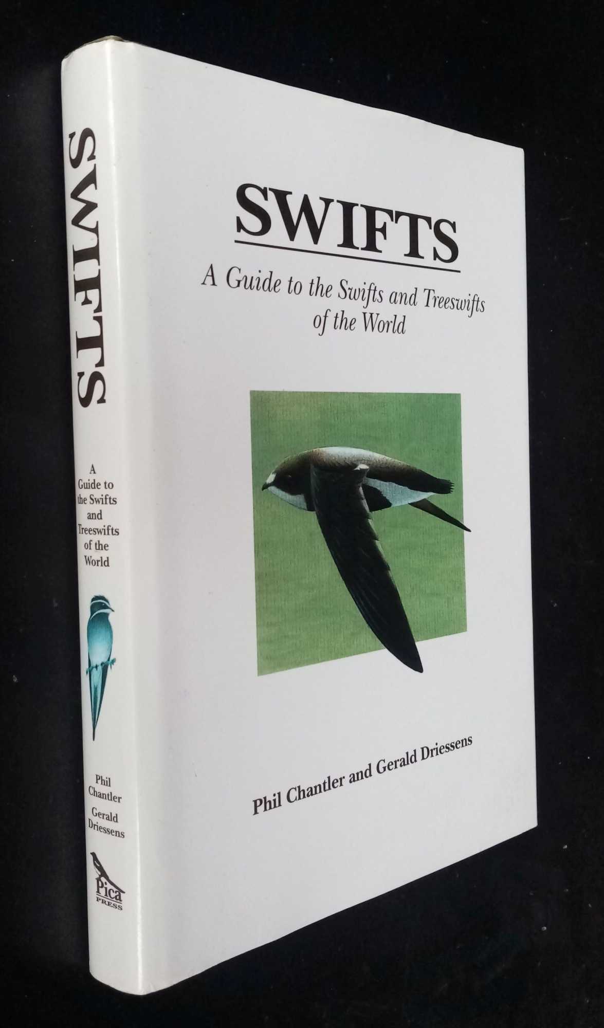 Phil Chantler, Gerald Driessens - Swifts. A Guide to the Swifts & Treeswifts of the World