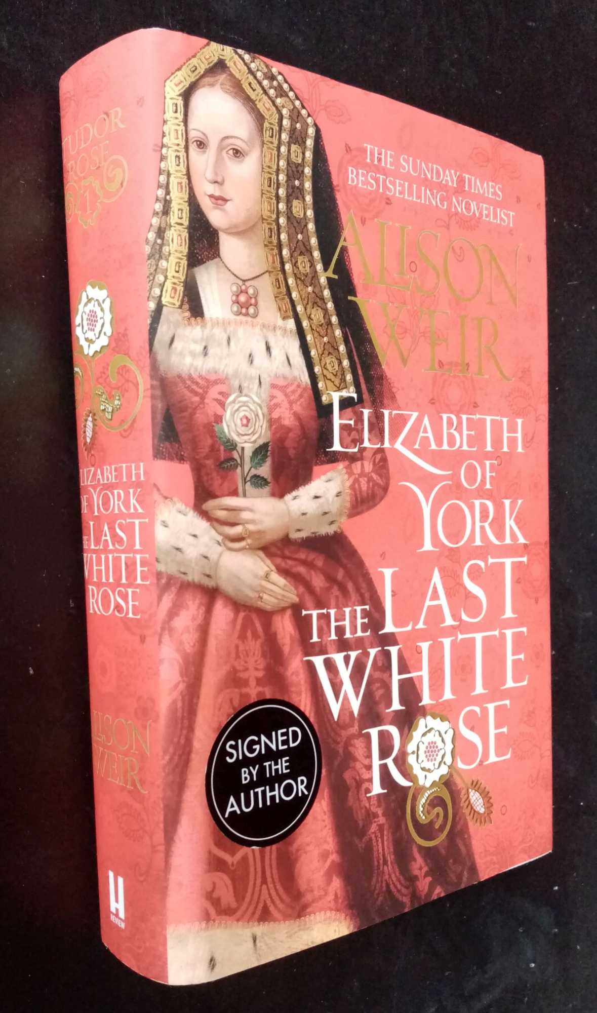 Alison Weir - Elizabeth of York: The Last White Rose     SIGNED