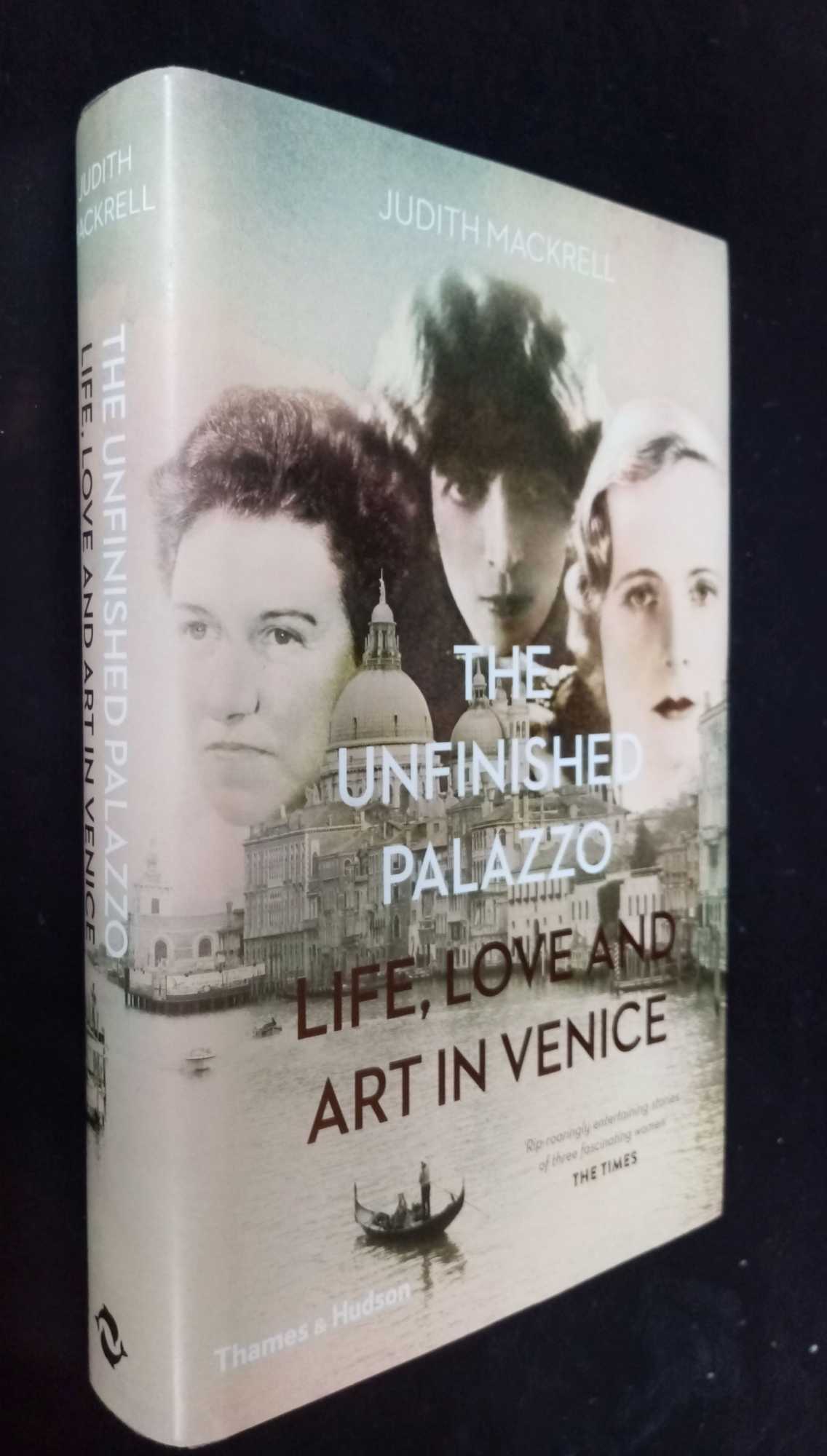 Judith Mackrell - The Unfinished Palazzo: Life, Love and Art in Venice