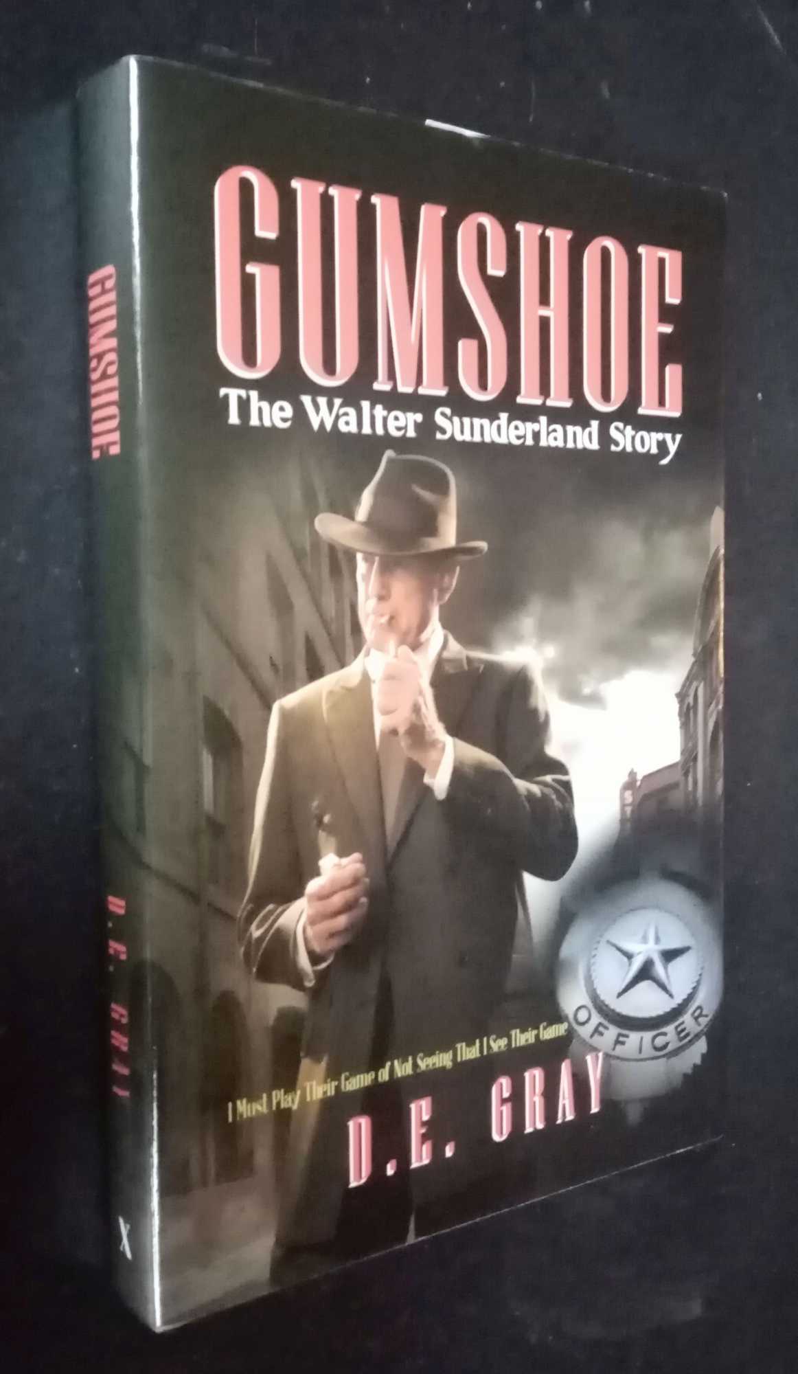 D.E. Gray - Gumshoe: The Walter Sunderland Story