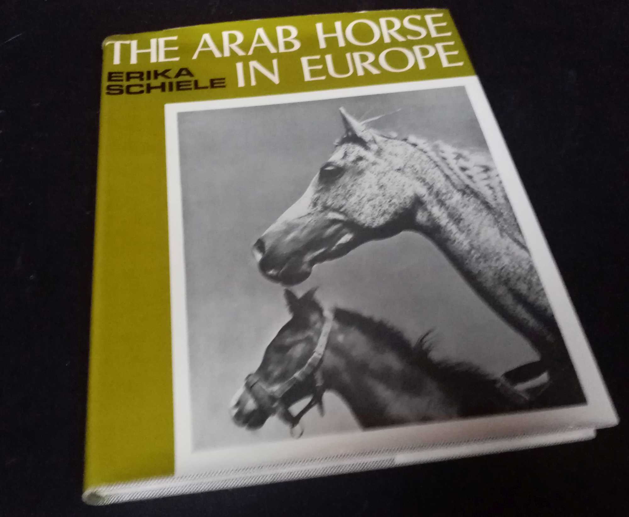 Erika Schiele - The Arab Horse in Europe