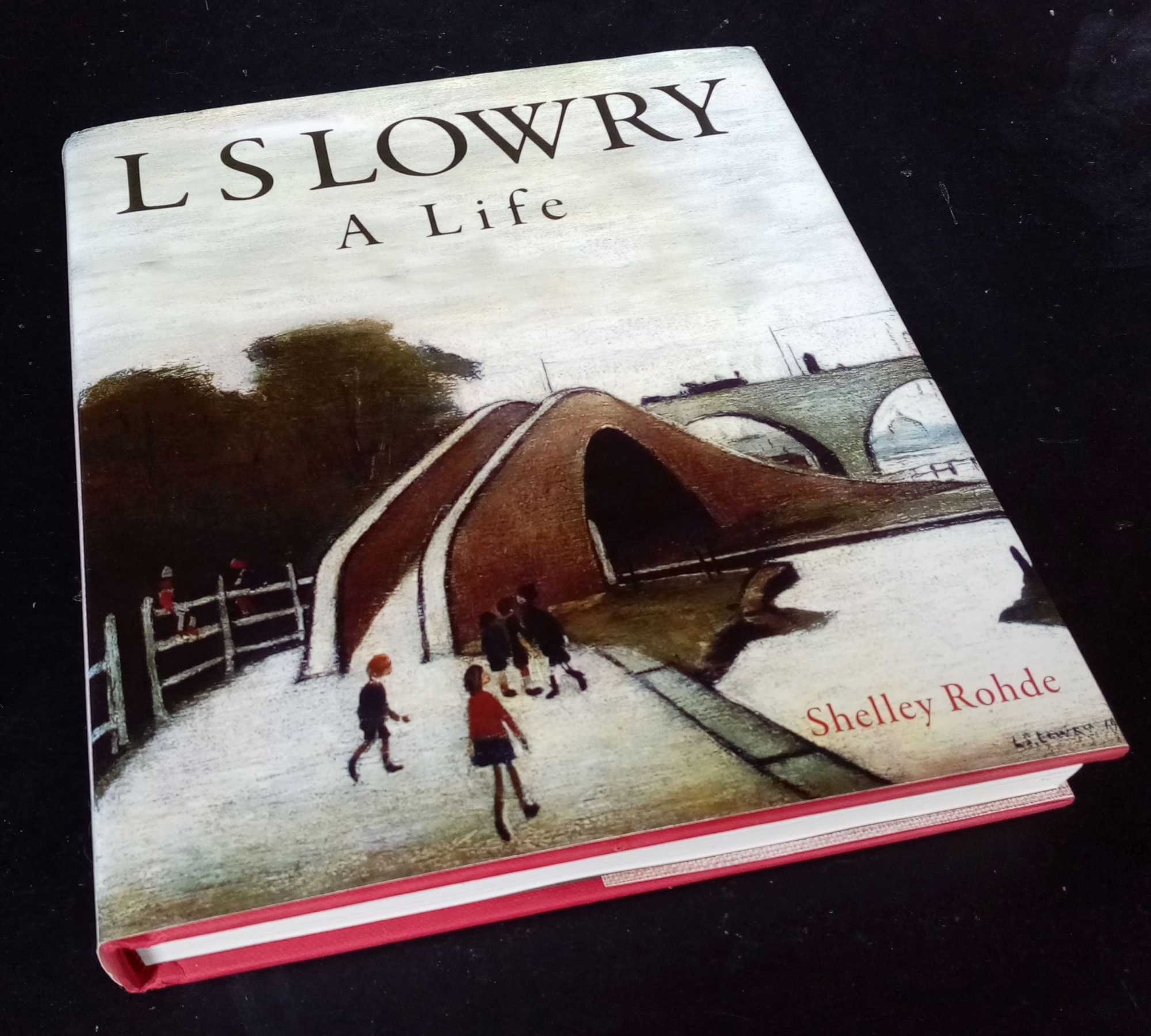 Shelley Rohde - L.S. Lowry: A Life