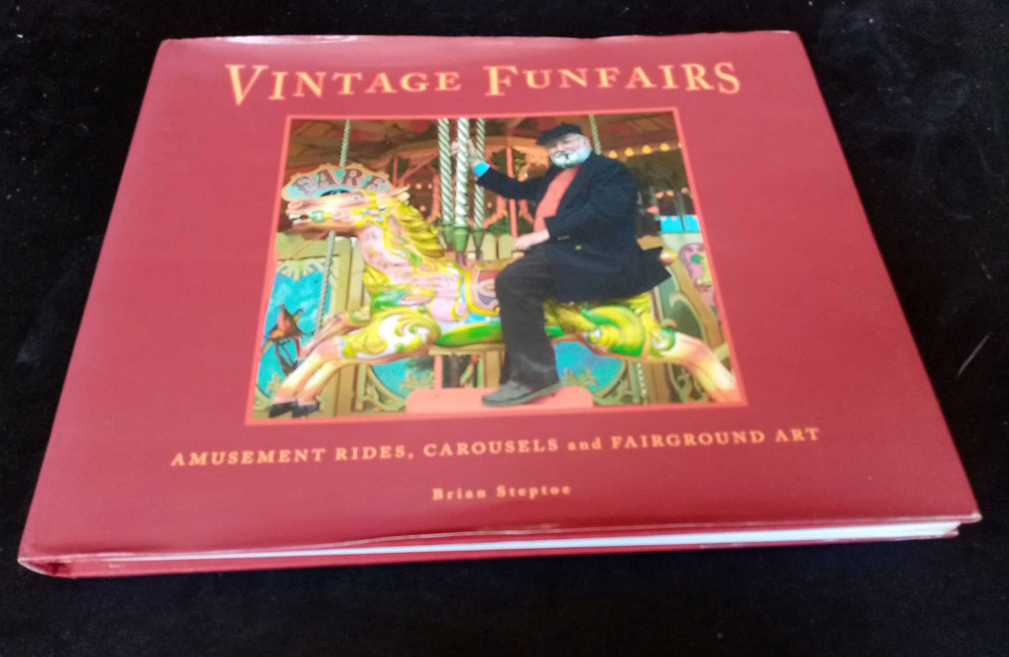 Brian Steptoe - Vintage Funfairs: Amusement Rides, Carousels and Fairground Art
