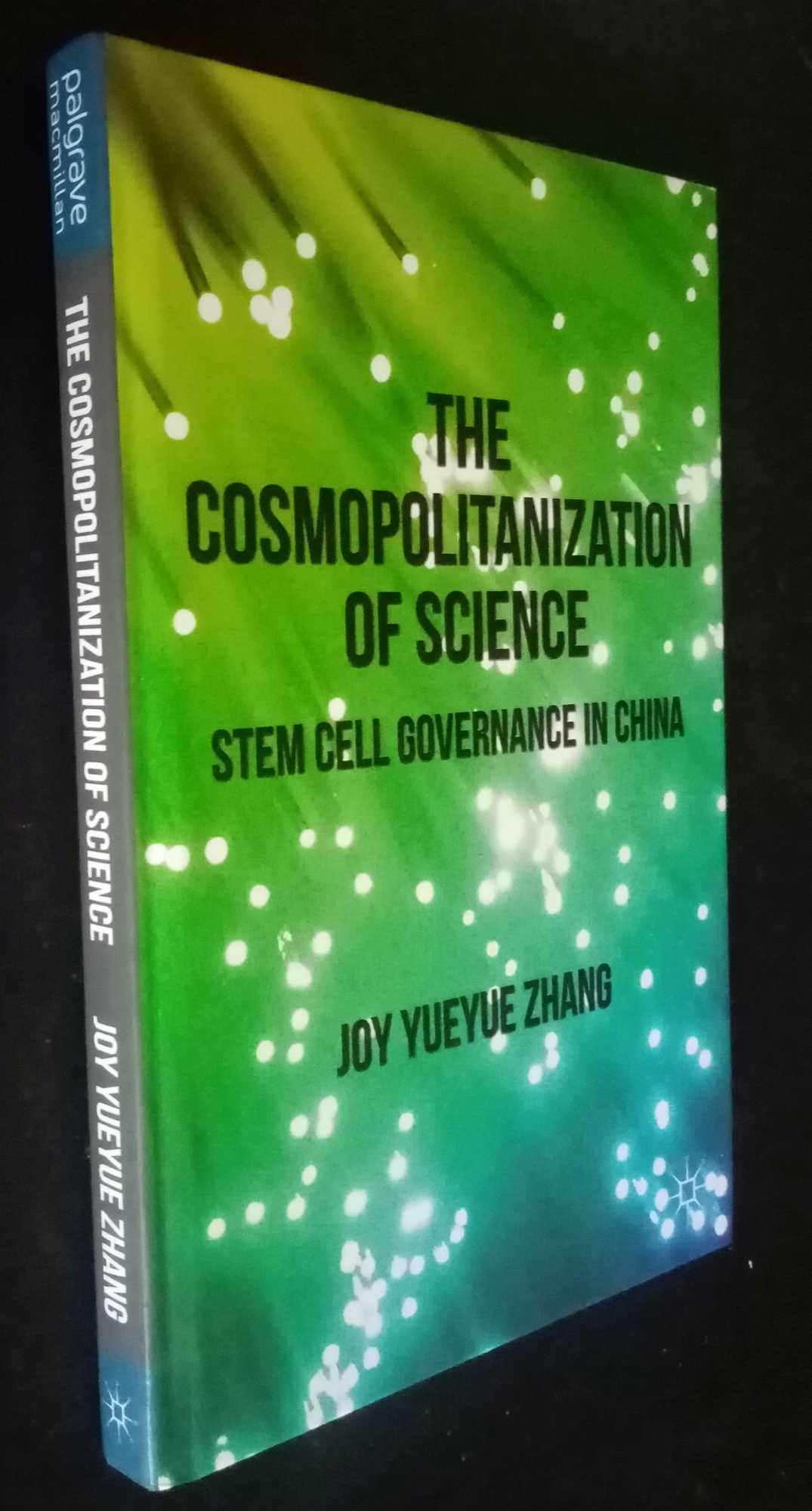J. Zhang - The Cosmopolitanization of Science: Stem Cell Governance in China