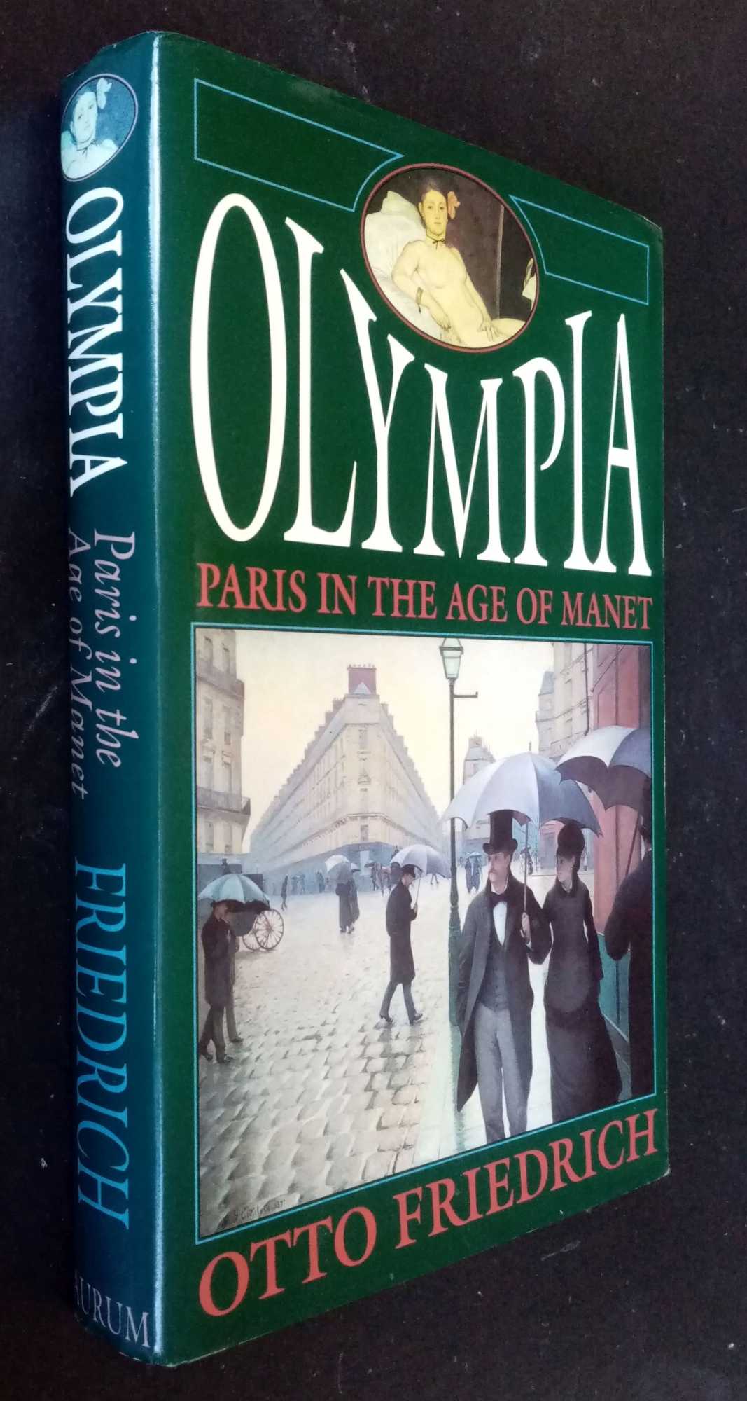Otto Friedrich - Olympia: Paris in the Age of Manet