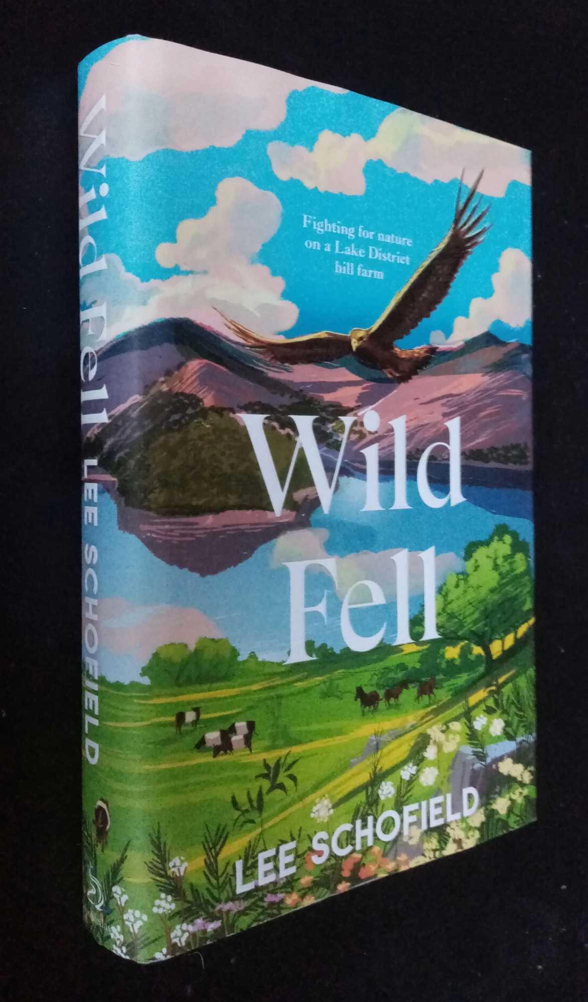 Lee Schofield - Wild Fell: Fighting for nature on a Lake District hill farm