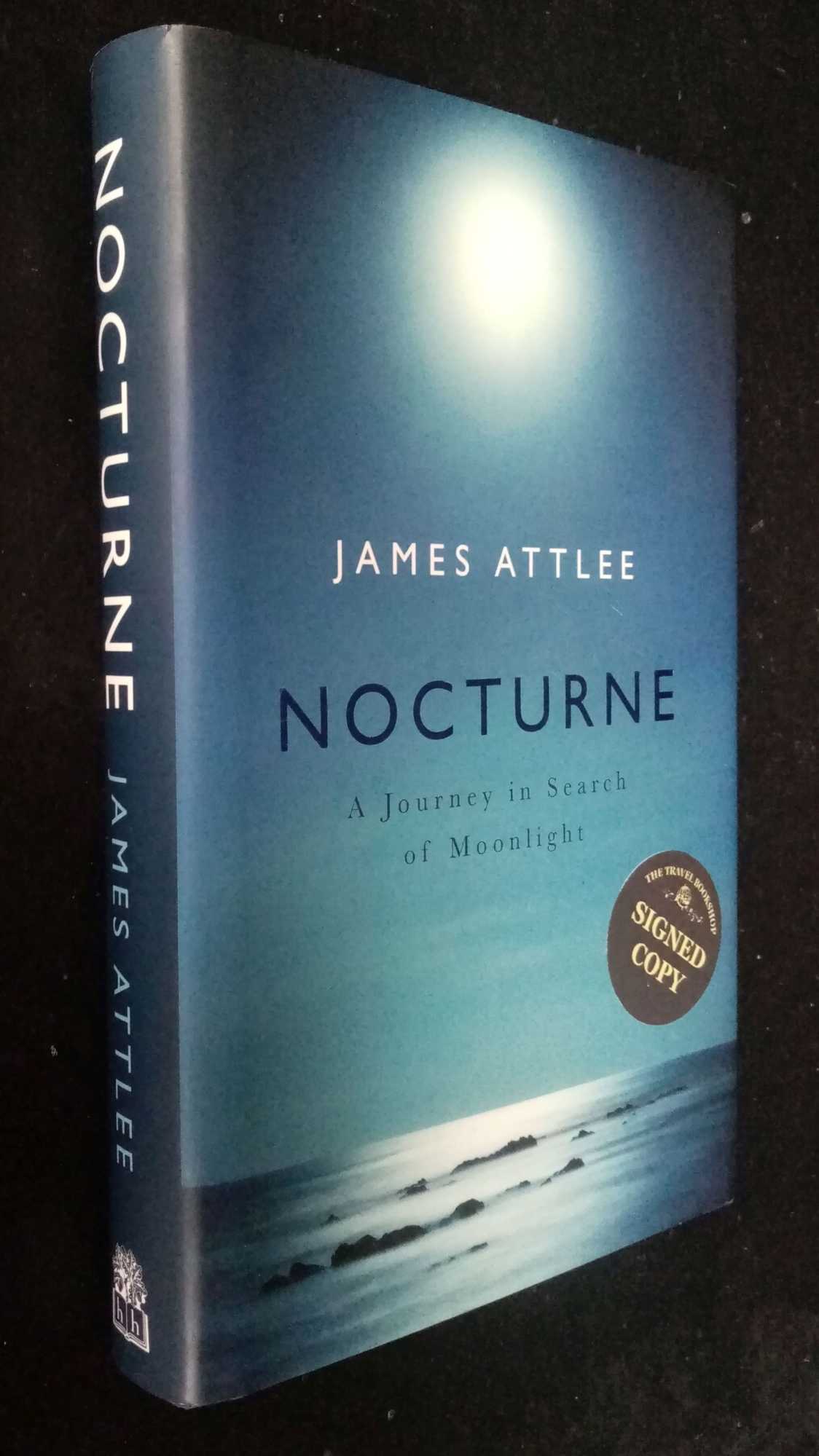 James Attlee - Nocturne: A Journey in Search of Moonlight    SIGNED