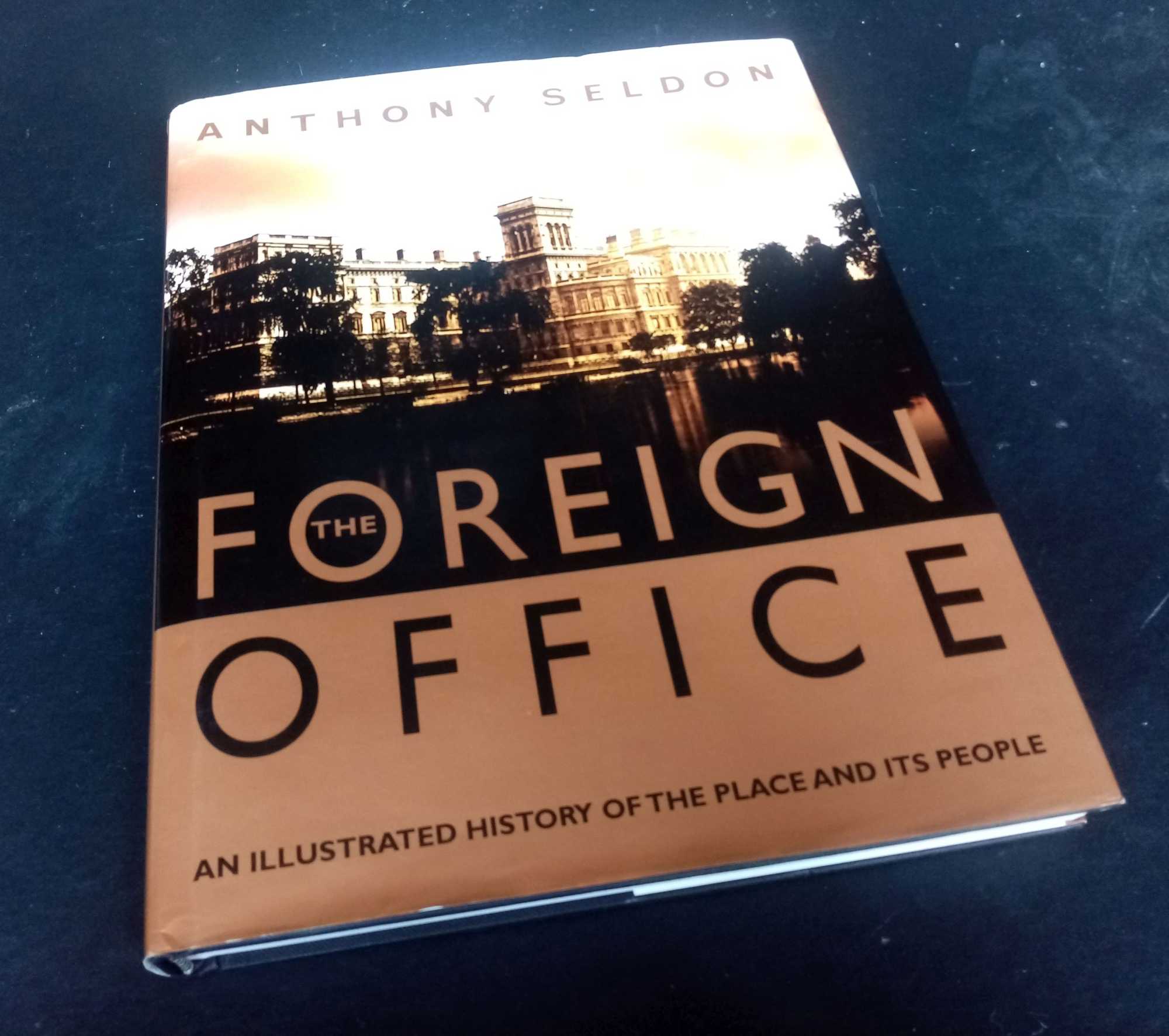 Seldon, Anthony - Foreign Office : The Illustrated History    SIGNED/Inscribed