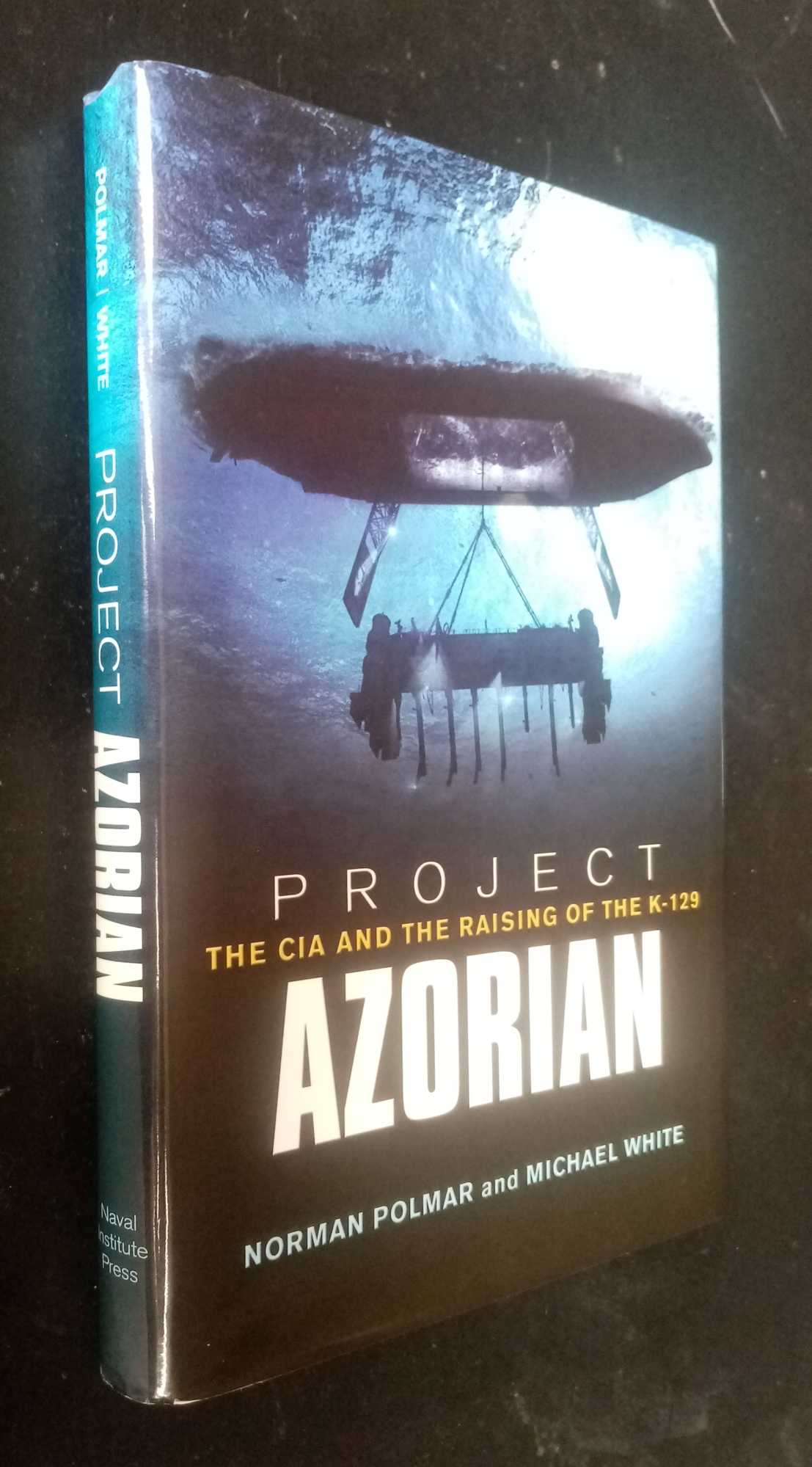 Norman Polmar - Project Azorian: The CIA and the Raising of the K-129