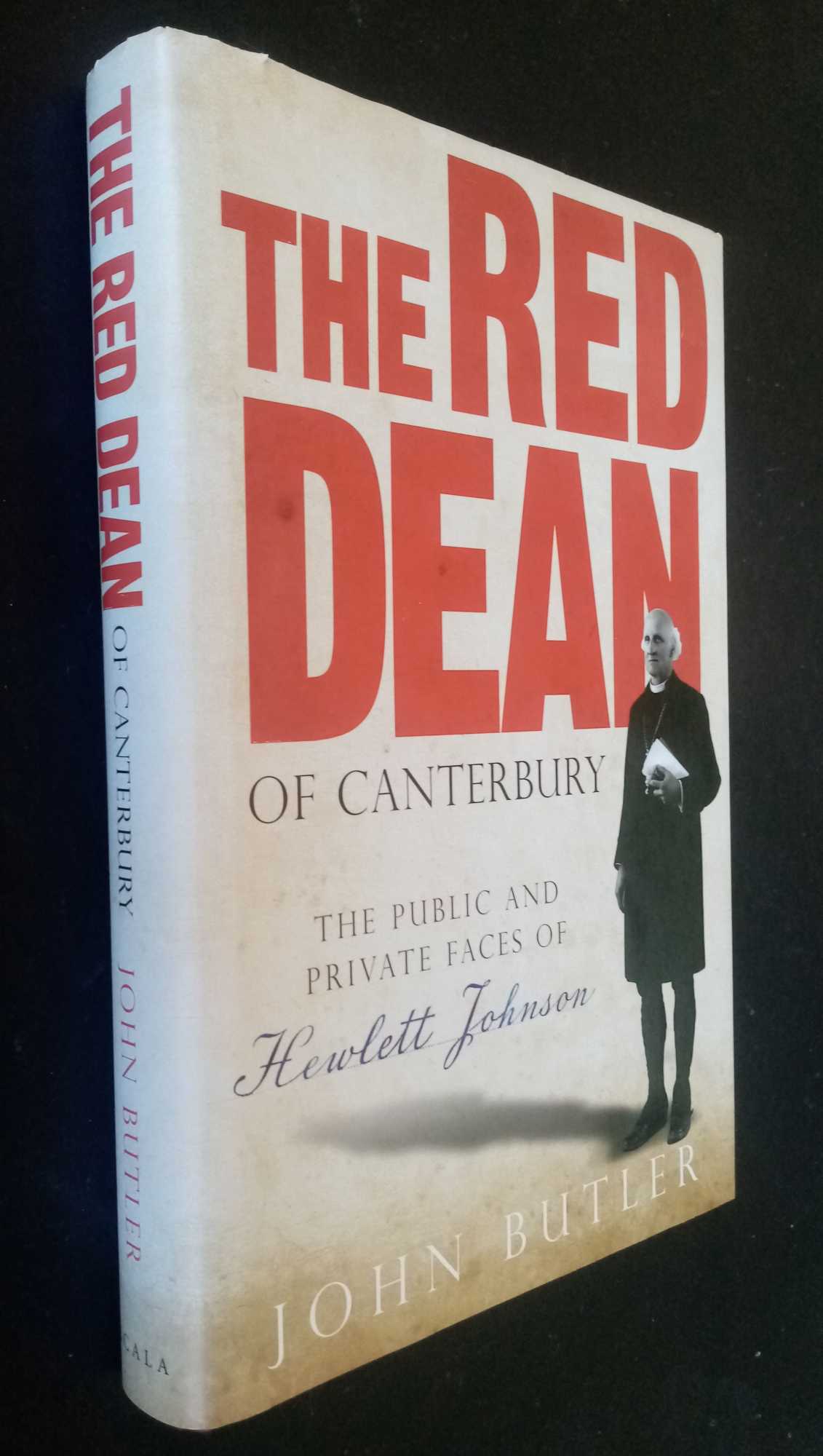 John Butler - The Red Dean of Canterbury - The Public and Private Faces of Hewlett Johnson