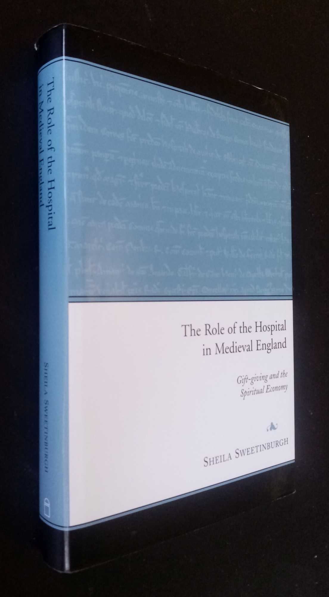 Sheila Sweetinburgh - The Hospital in Medieval England: Gift-giving and the Spiritual Economy