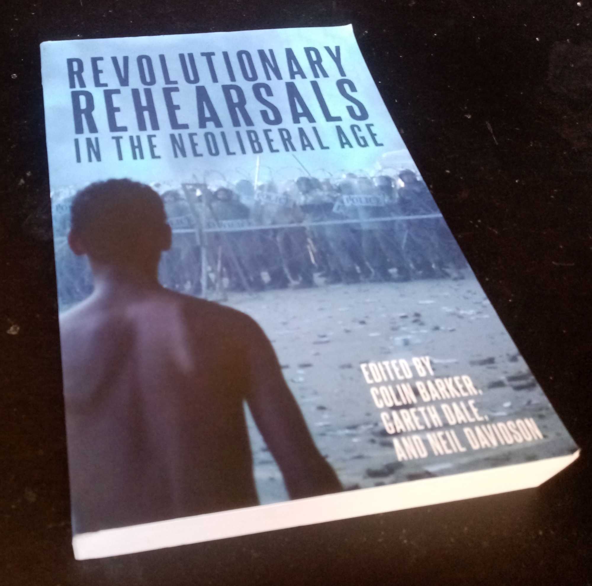 Colin Barker, ed. - Revolutionary Rehearsals in the Neoliberal Age, 1989-2019