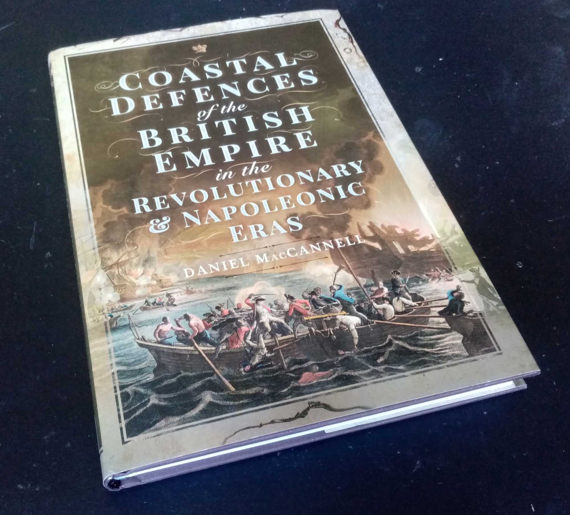 Daniel MacCannell - Coastal Defences of the British Empire in the Revolutionary & Napoleonic Eras
