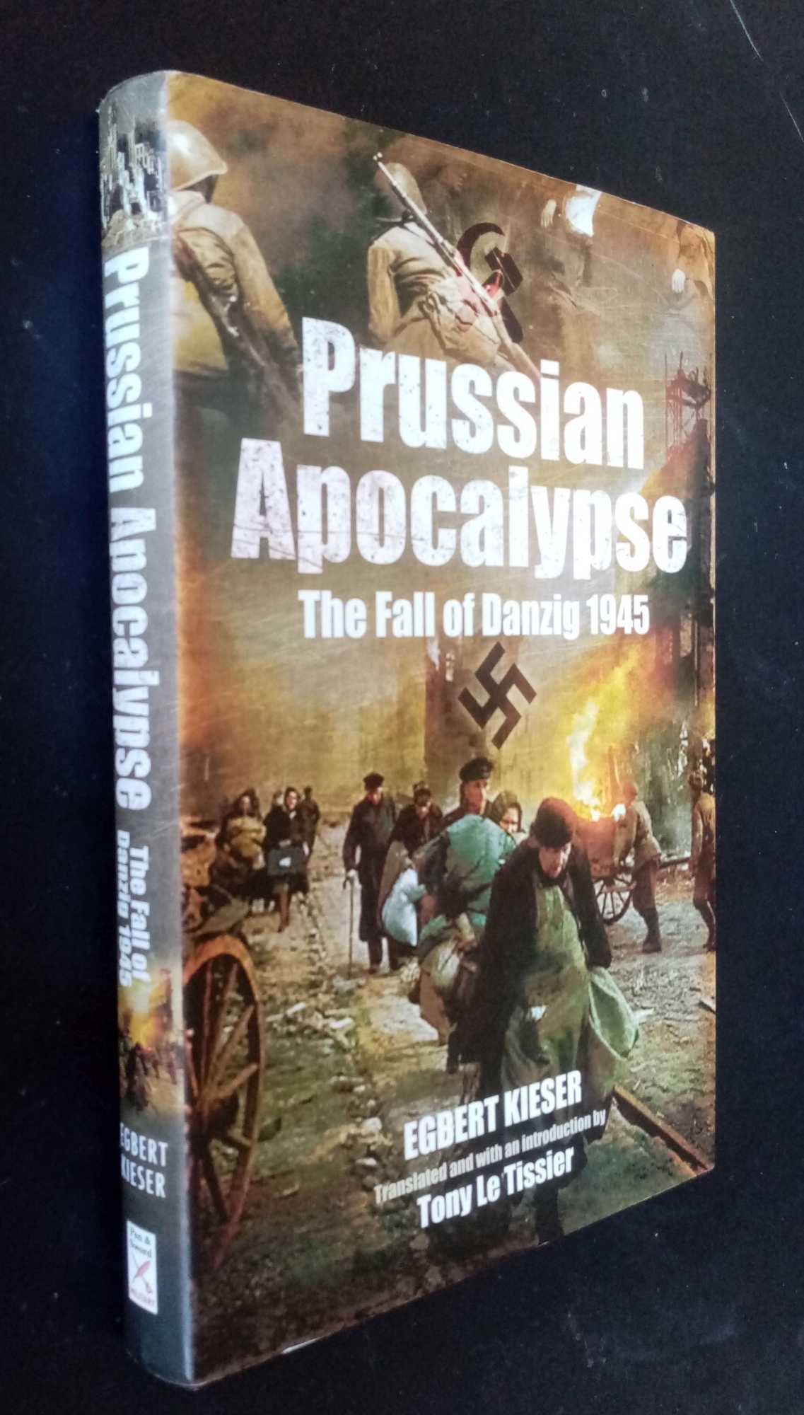 Egbert Kieser - Prussian Apocalypse: The Fall of Danzig 1945