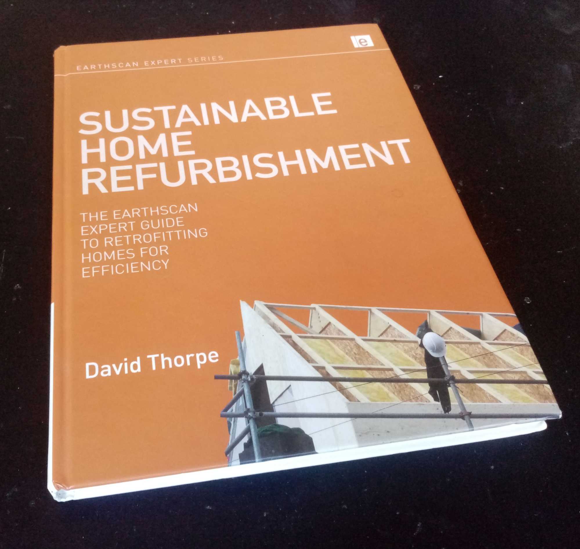 David Thorpe - Sustainable Home Refurbishment: The Earthscan Expert Guide to Retrofitting Homes for Efficiency
