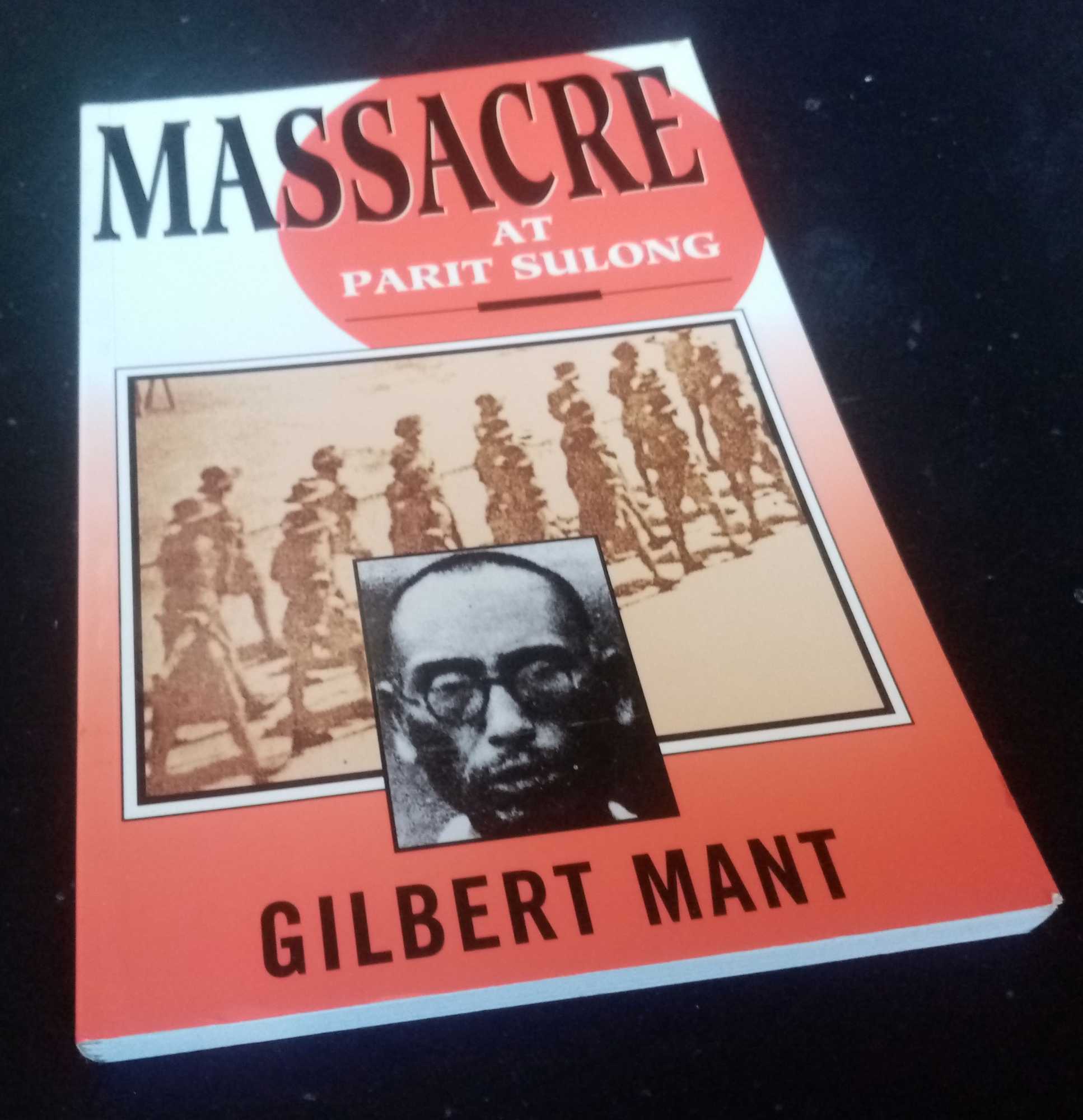 Gilbert Mant - Massacre at Parit Sulong