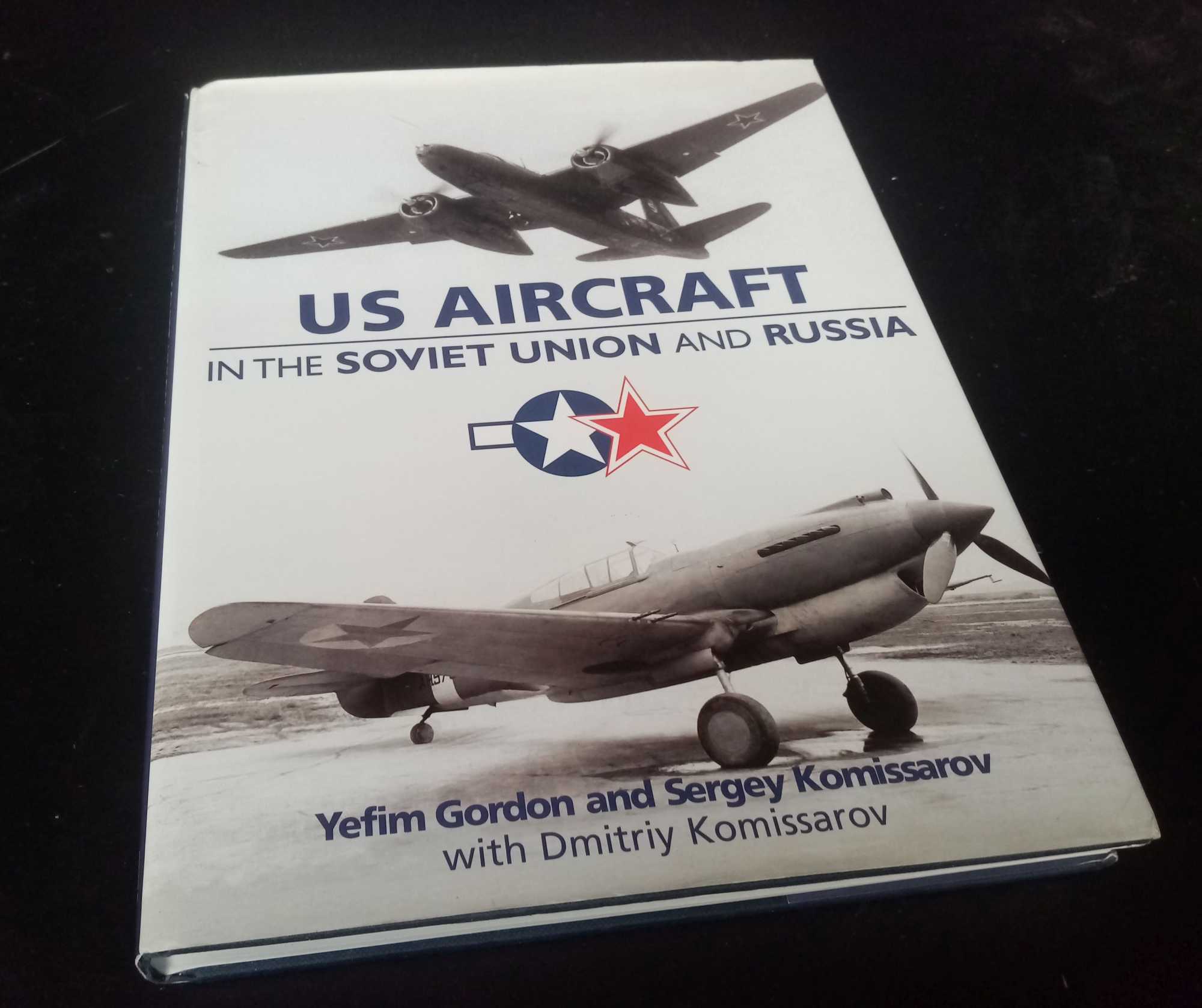 Yefim Gordon and Sergey Komissarov - US Aircraft in the Soviet Union and Russia