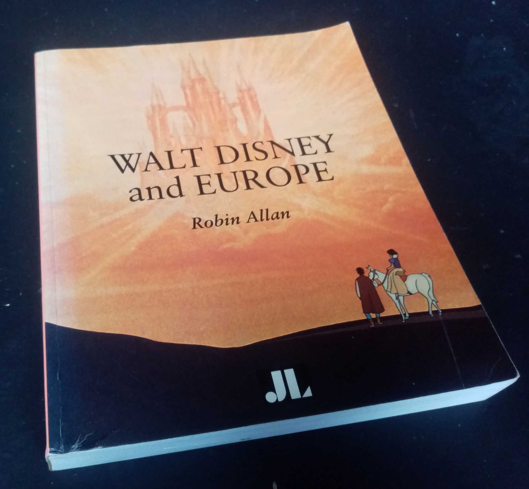 Robin Allan - Walt Disney and Europe: European Influences on the Animated Feature Films of Walt Disney   SIGNED