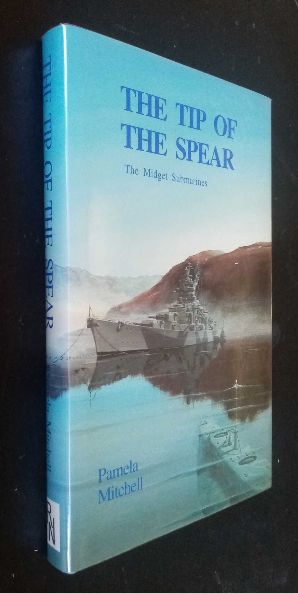 Pamela Mitchell - The Tip of the Spear: The Midget Submarines   SIGNED/Inscribed