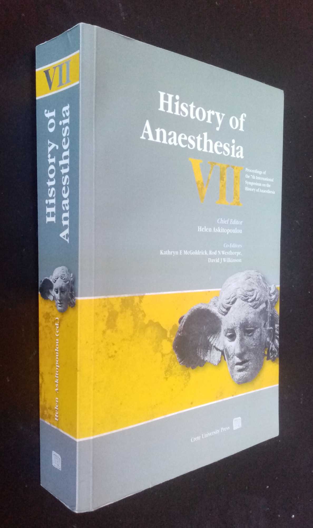 Helen Askitopoulou et al. - History of Anaesthesia VII - Proceedings of the 7th International Symposium on the History of Anaesthesia