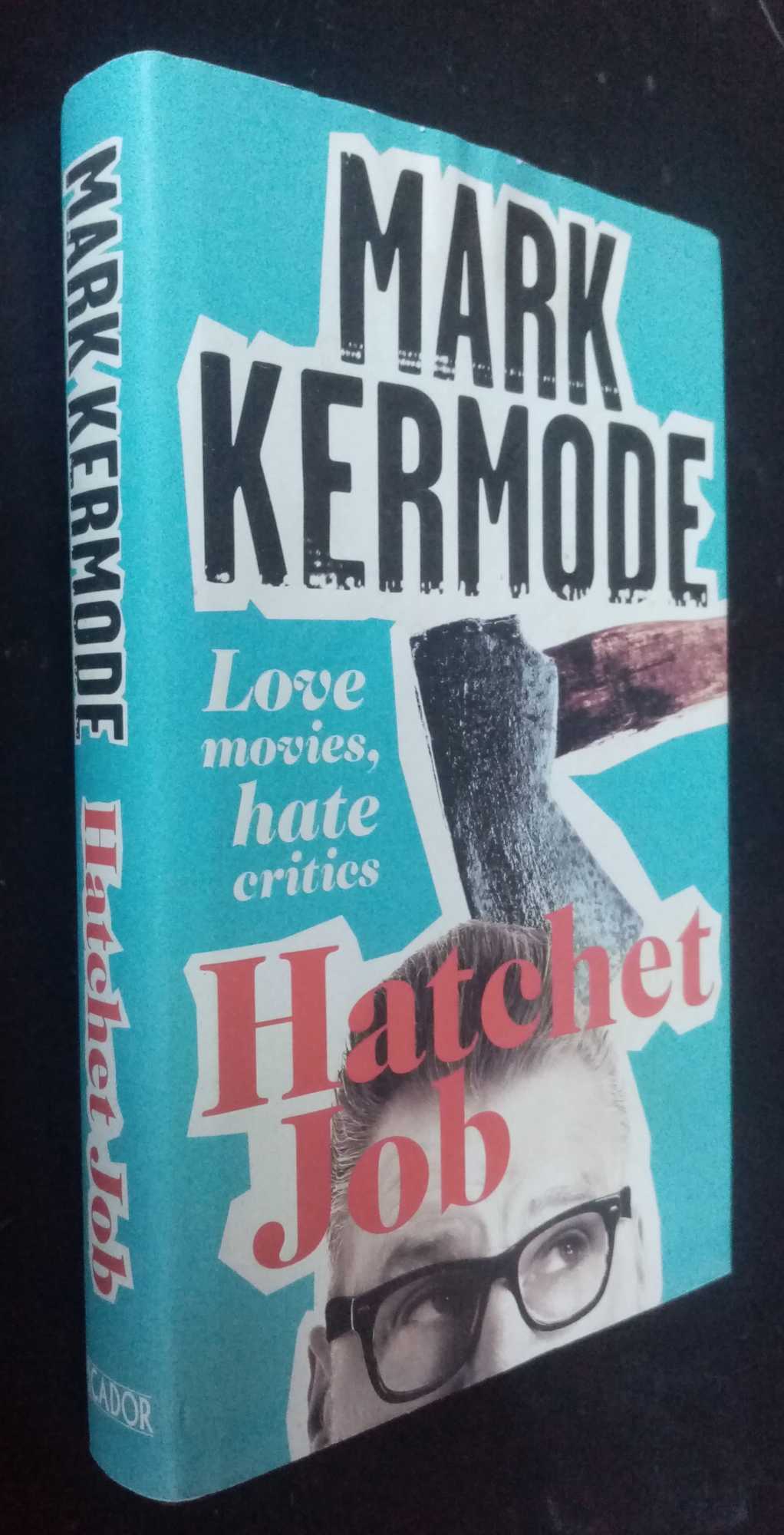 Mark Kermode - Hatchet Job: Love movies, hate critics   SIGNED/Inscribed
