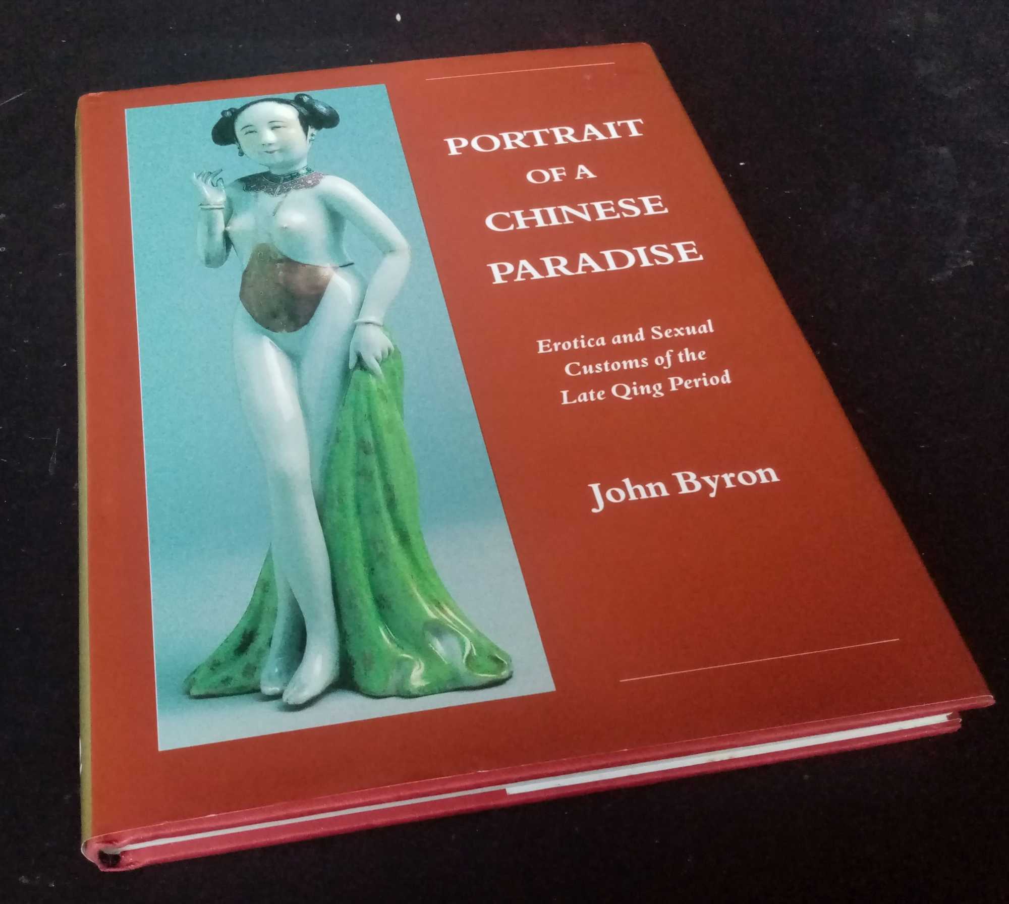 John Byron - Portrait of a Chinese Paradise: Erotica and Sexual Customs of the Late Qing Period