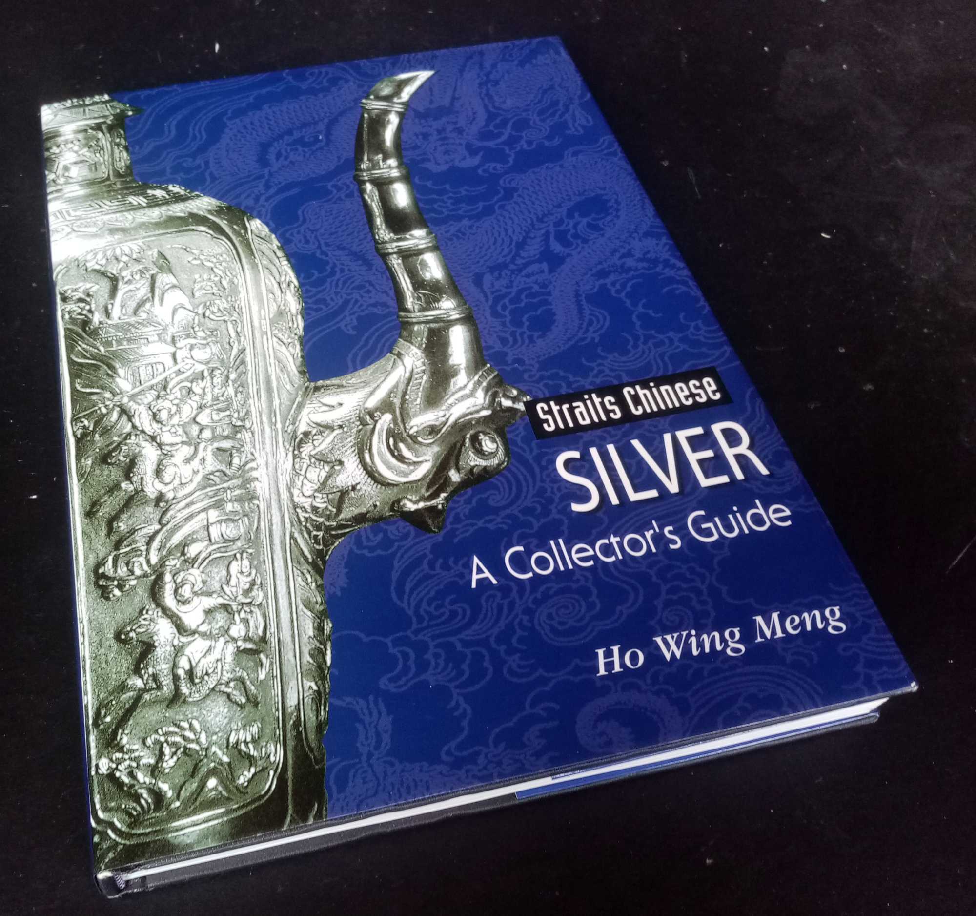 Ho Wing Meng - Straits Chinese Silver: A Collector's Guide