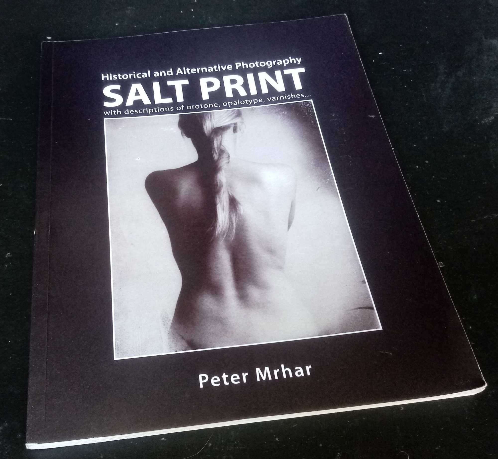Peter Mrhar - Salt Print with descriptions of orotone, opalotype, varnishes...