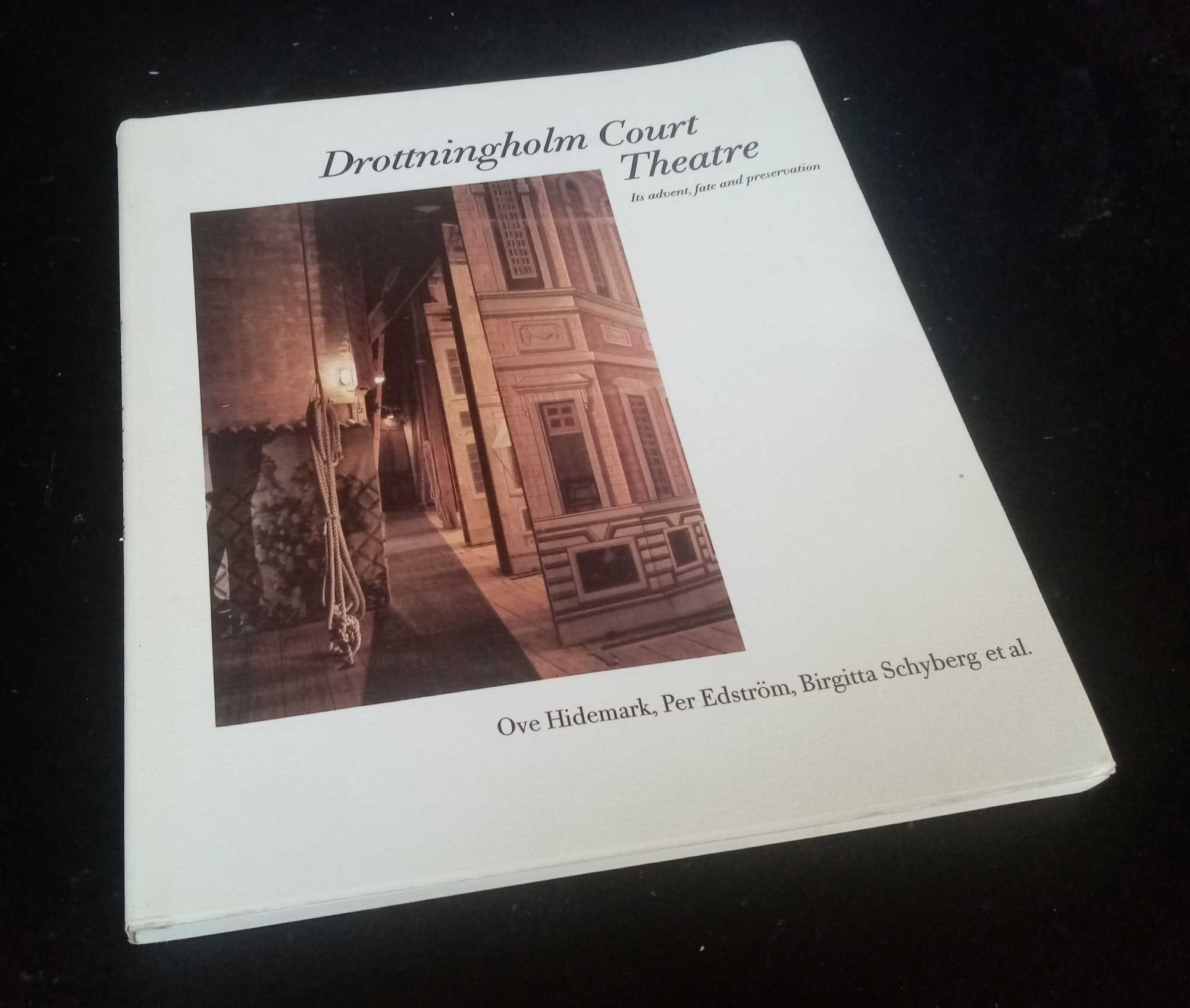 Ove Hidemark et al - Drottningholm Court Theatre: Its advent, fate and preservation