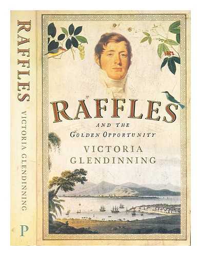 Raffles and the golden opportunity (1781-1826) - Glendinning, Victoria